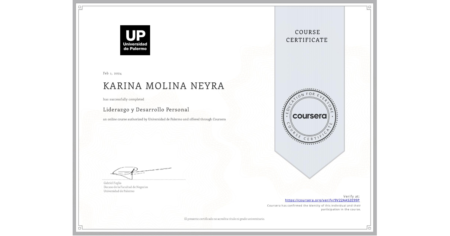 View certificate for KARINA MOLINA NEYRA, Liderazgo y Desarrollo Personal, an online non-credit course authorized by Universidad de Palermo and offered through Coursera