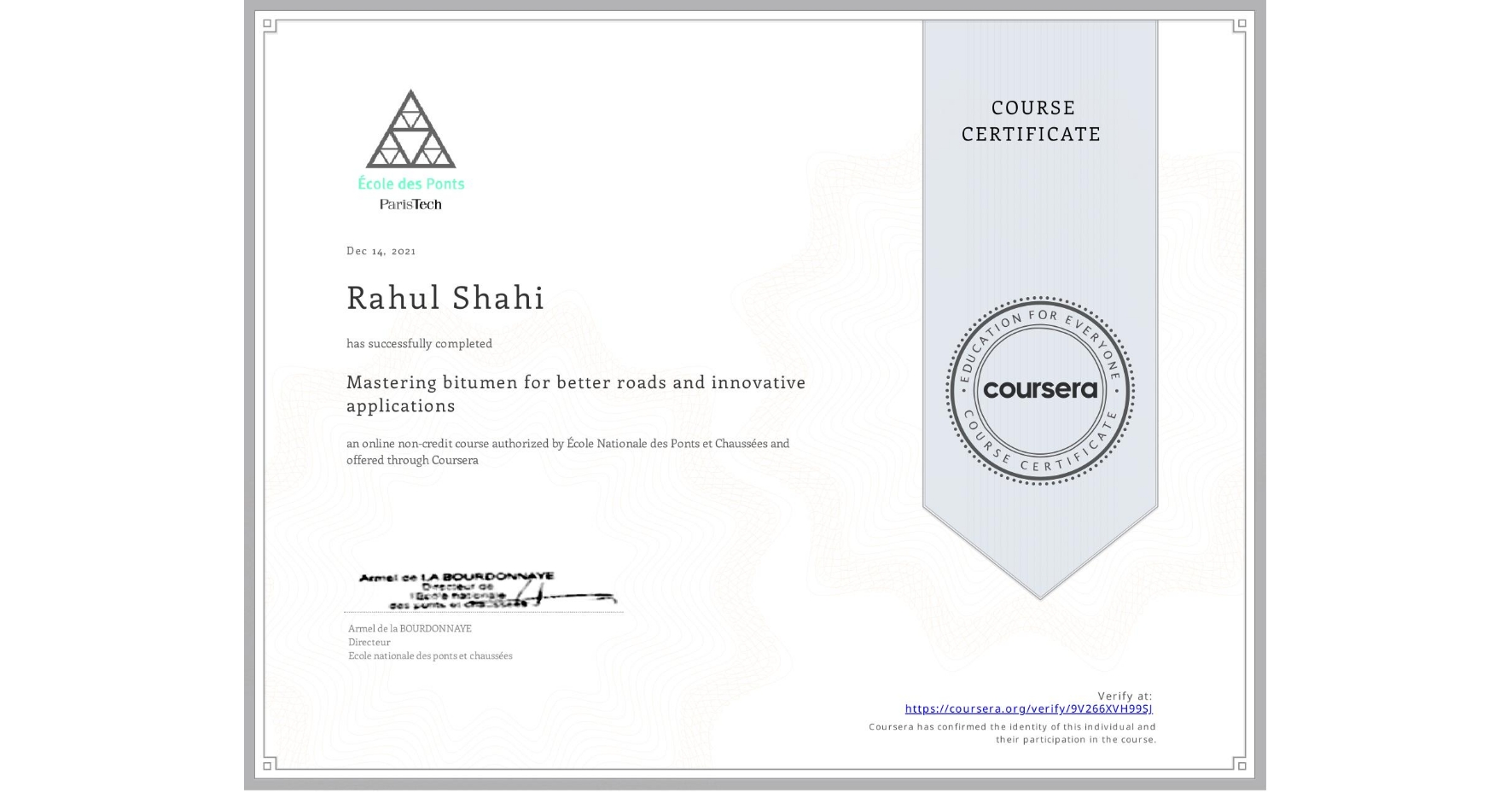 View certificate for Rahul Shahi, Mastering bitumen for better roads and innovative applications, an online non-credit course authorized by École Nationale des Ponts et Chaussées and offered through Coursera