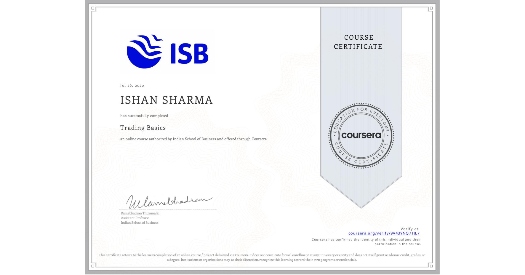View certificate for ISHAN SHARMA, Trading Basics, an online non-credit course authorized by Indian School of Business and offered through Coursera