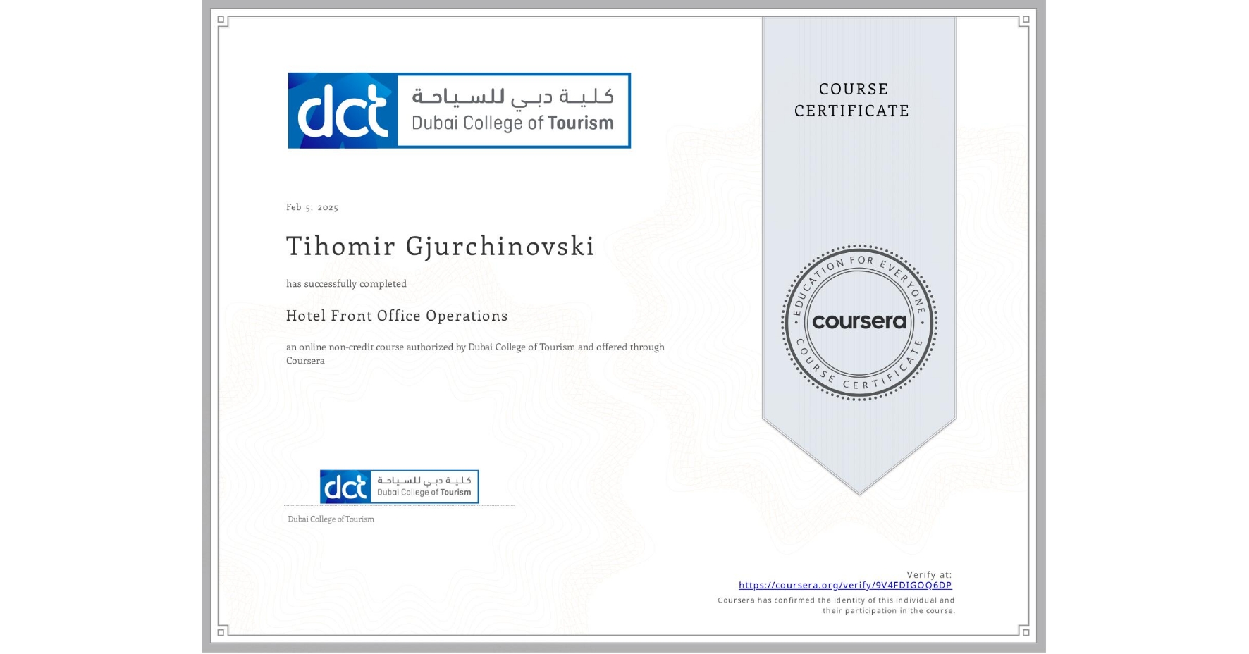 View certificate for Tihomir Gjurchinovski, Hotel Front Office Operations, an online non-credit course authorized by Dubai College of Tourism and offered through Coursera