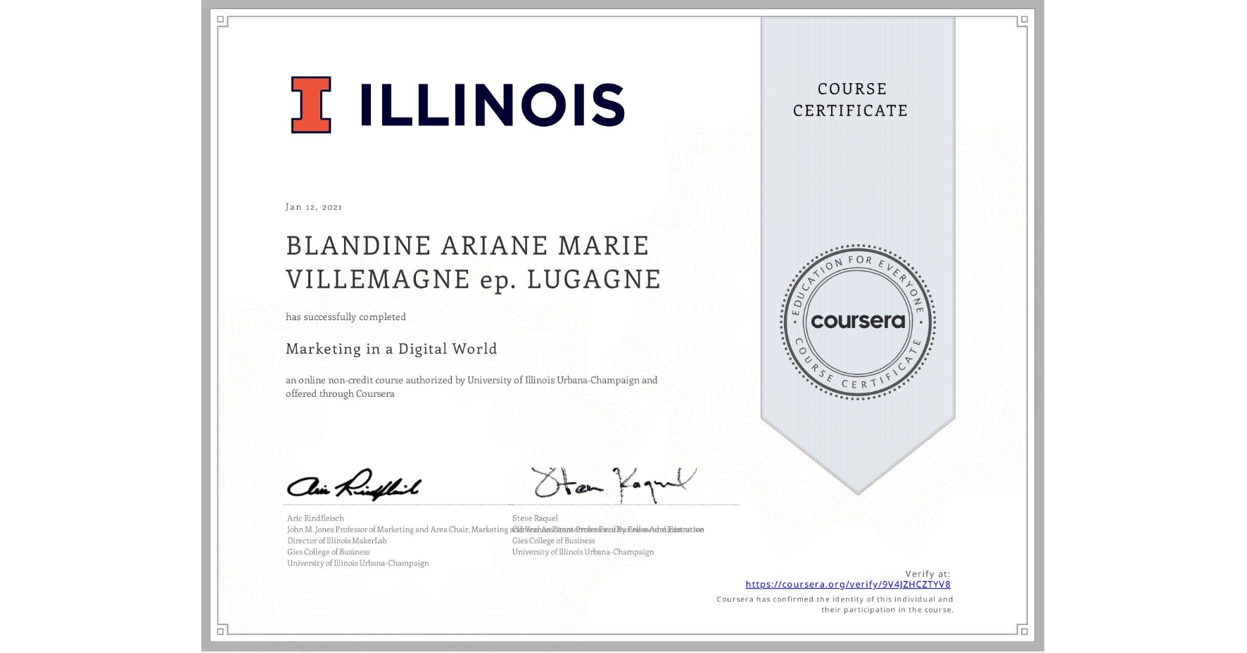 View certificate for BLANDINE ARIANE MARIE  VILLEMAGNE ep. LUGAGNE, Marketing in a Digital World, an online non-credit course authorized by University of Illinois Urbana-Champaign and offered through Coursera