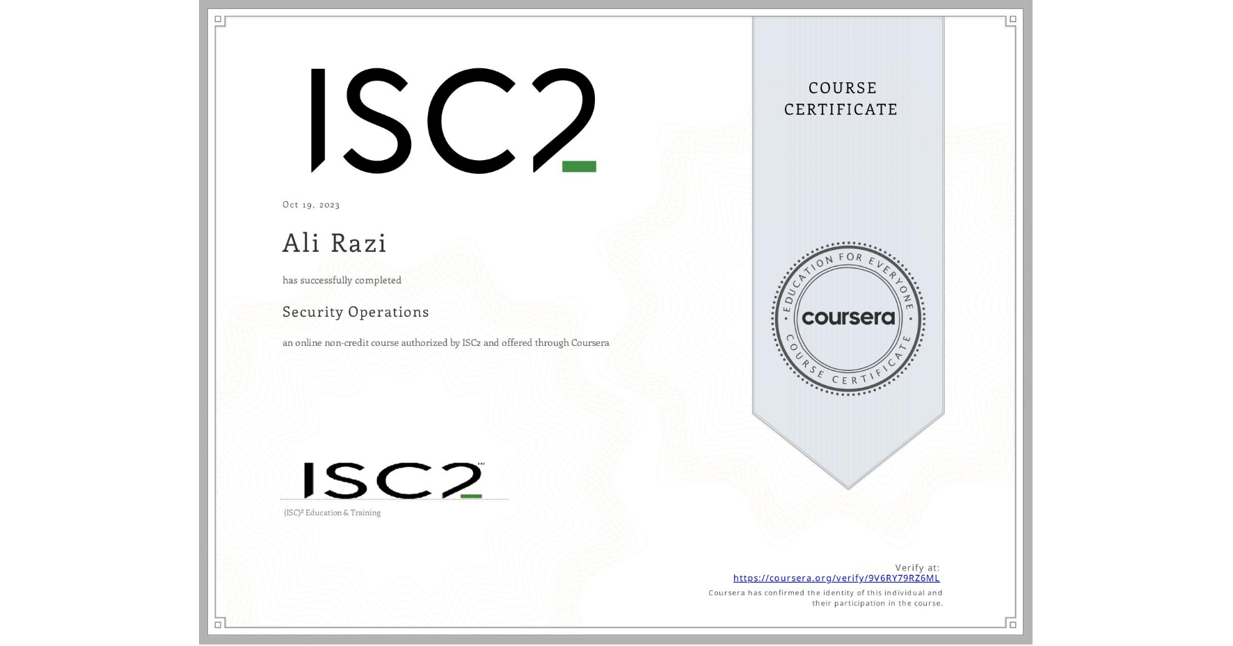 View certificate for Ali Razi, Security Operations, an online non-credit course authorized by ISC2 and offered through Coursera