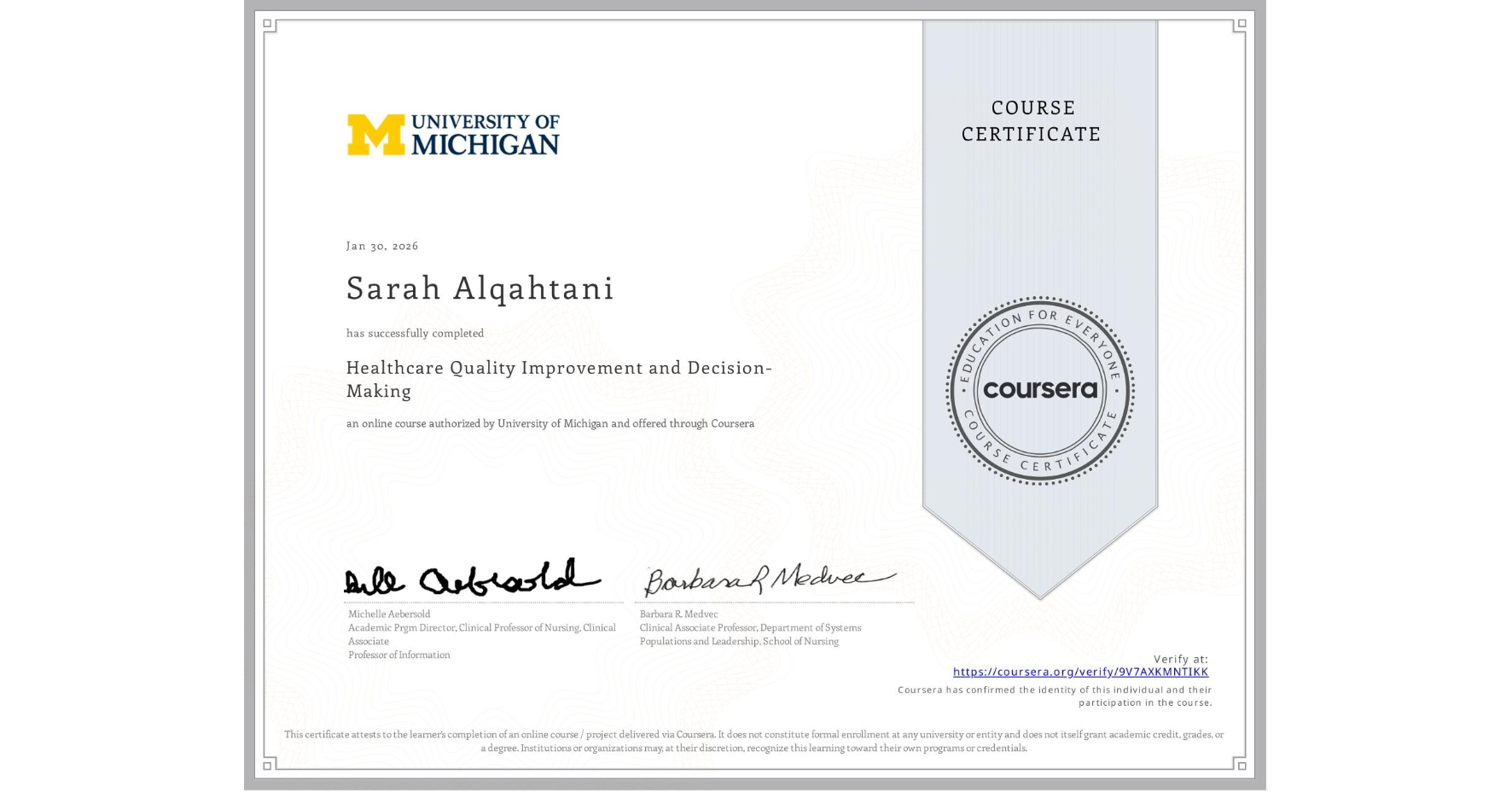 View certificate for Sarah Alqahtani, Healthcare Quality Improvement and Decision-Making, an online non-credit course authorized by University of Michigan and offered through Coursera