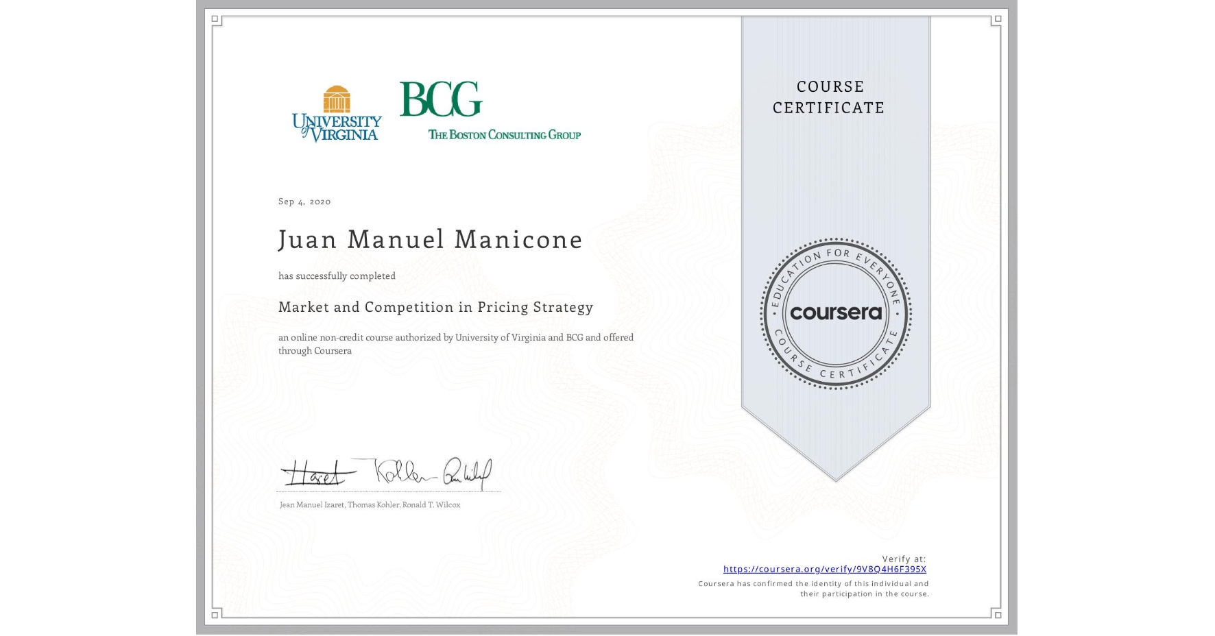 View certificate for Juan Manuel Manicone, Market and Competition in Pricing Strategy, an online non-credit course authorized by University of Virginia & BCG and offered through Coursera