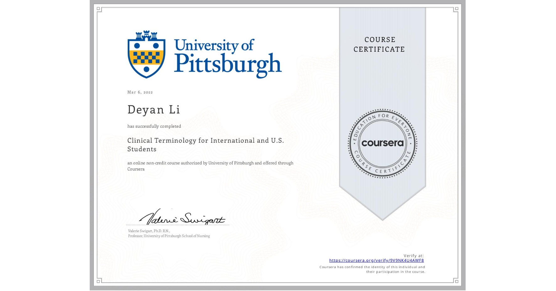 View certificate for Deyan Li, Clinical Terminology for International and U.S. Students, an online non-credit course authorized by University of Pittsburgh and offered through Coursera