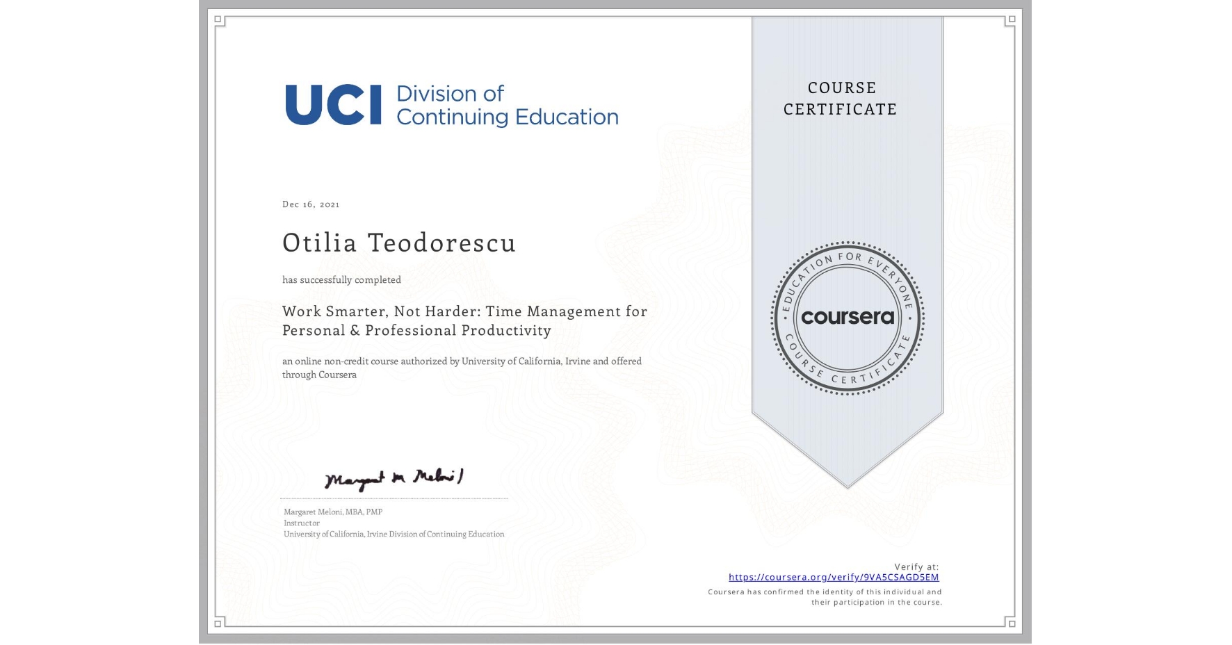 View certificate for Otilia Teodorescu, Work Smarter, Not Harder: Time Management for Personal & Professional Productivity, an online non-credit course authorized by University of California, Irvine and offered through Coursera