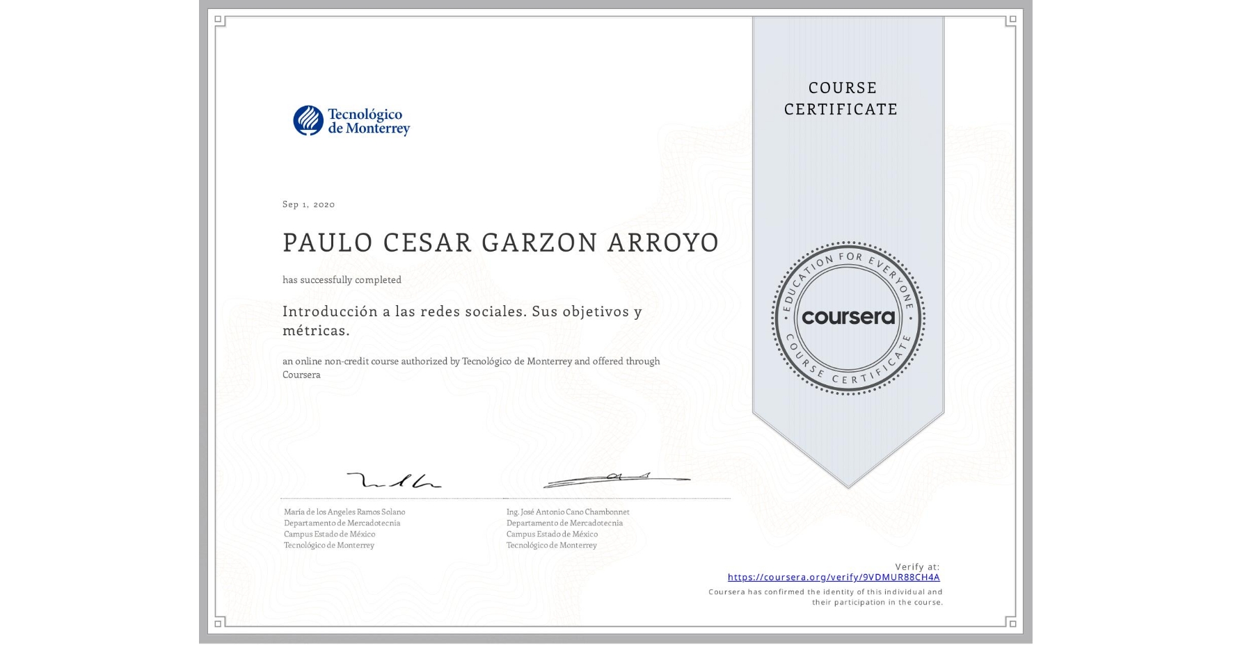 View certificate for PAULO CESAR  GARZON ARROYO, Introducción a las redes sociales. Sus objetivos y métricas. , an online non-credit course authorized by Tecnológico de Monterrey and offered through Coursera