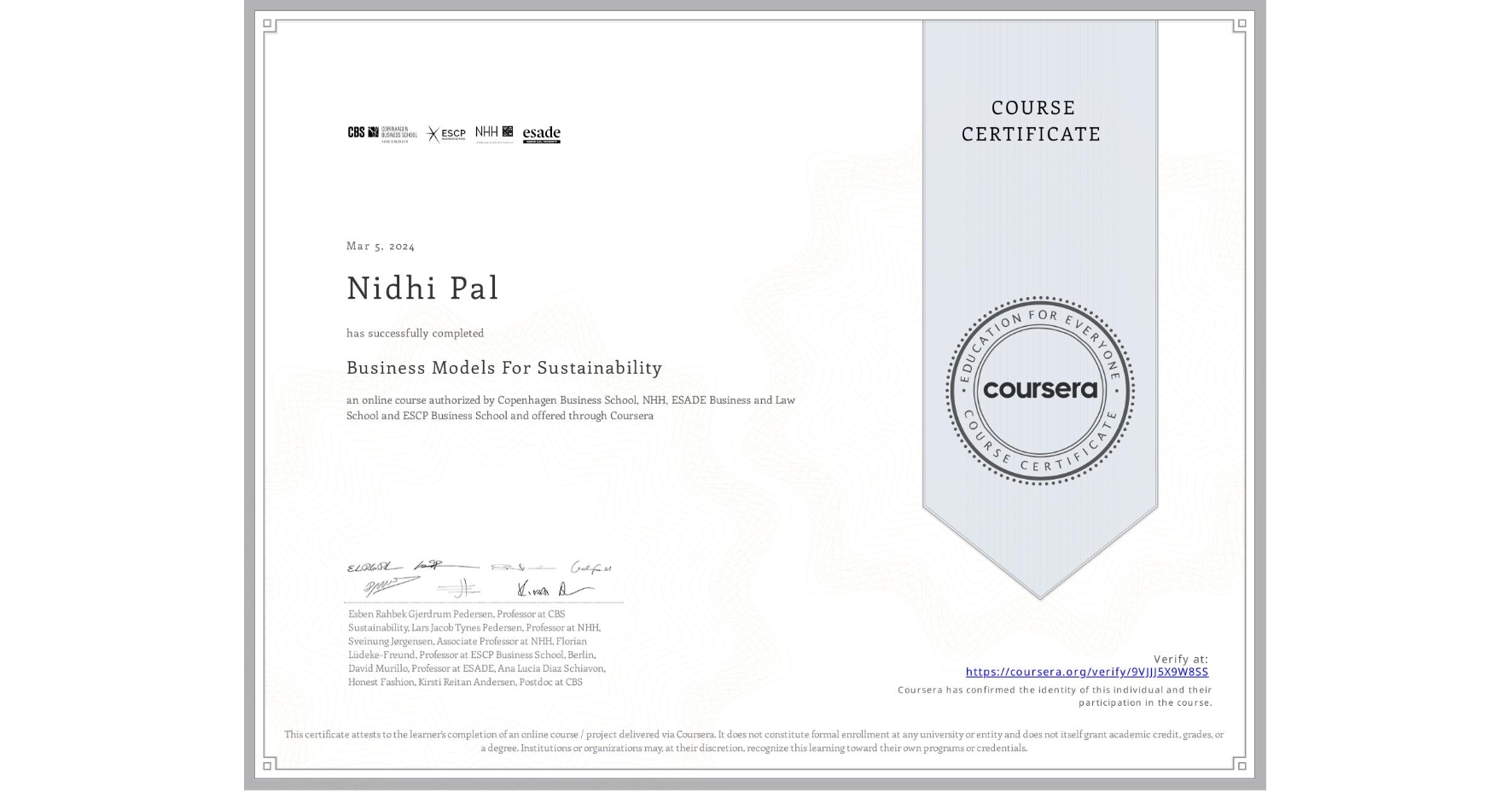 View certificate for Nidhi Pal , Business Models For Sustainability, an online non-credit course authorized by Copenhagen Business School, NHH, ESADE Business and Law School & ESCP Business School and offered through Coursera