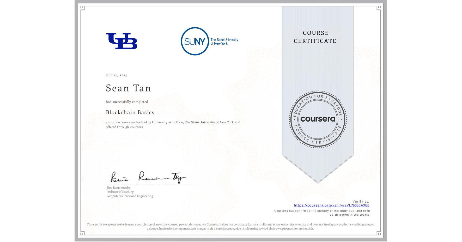 View certificate for Sean Tan, Blockchain Basics, an online non-credit course authorized by University at Buffalo & The State University of New York and offered through Coursera