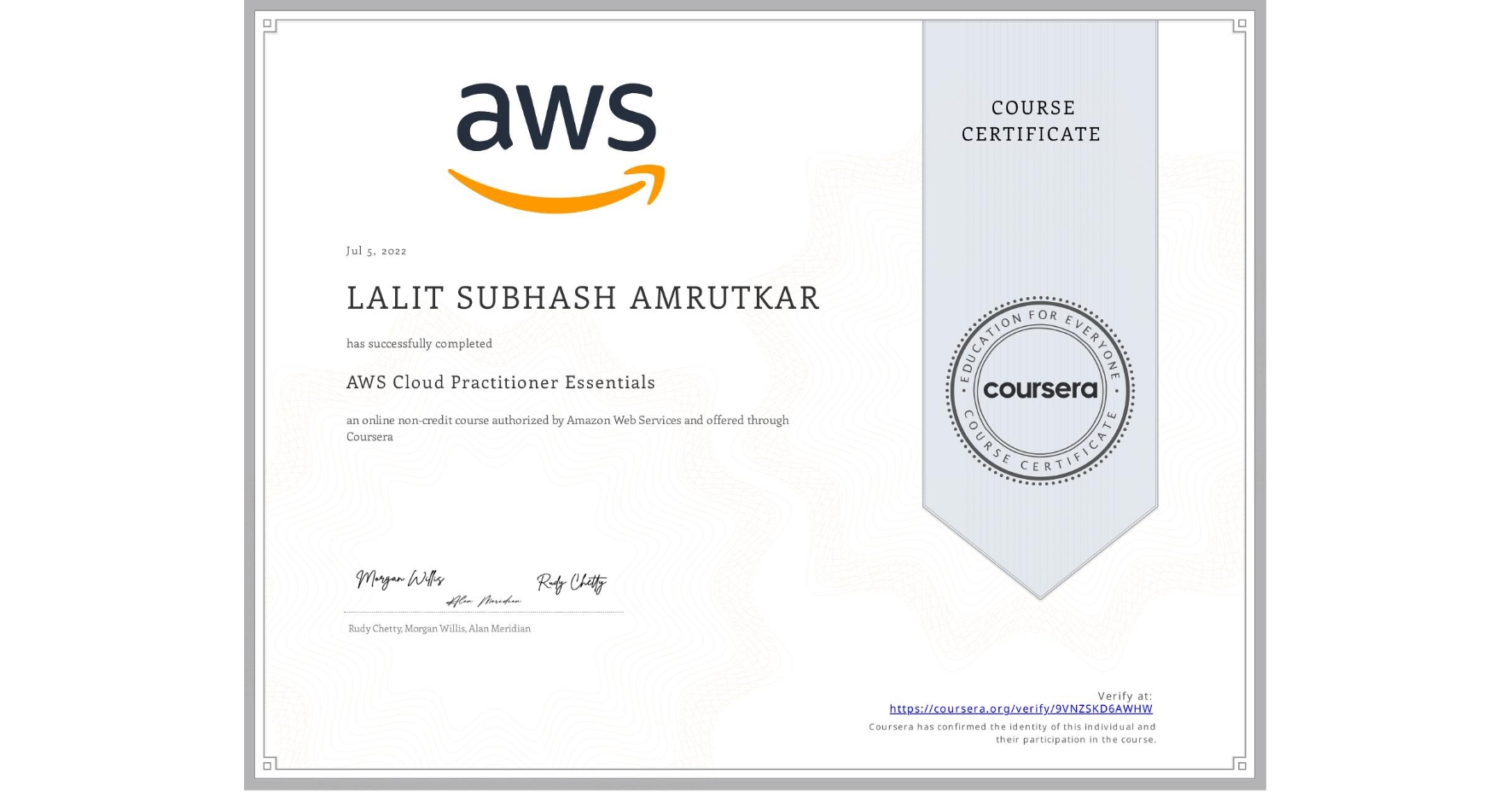 View certificate for LALIT SUBHASH  AMRUTKAR, AWS Cloud Practitioner Essentials, an online non-credit course authorized by Amazon Web Services and offered through Coursera