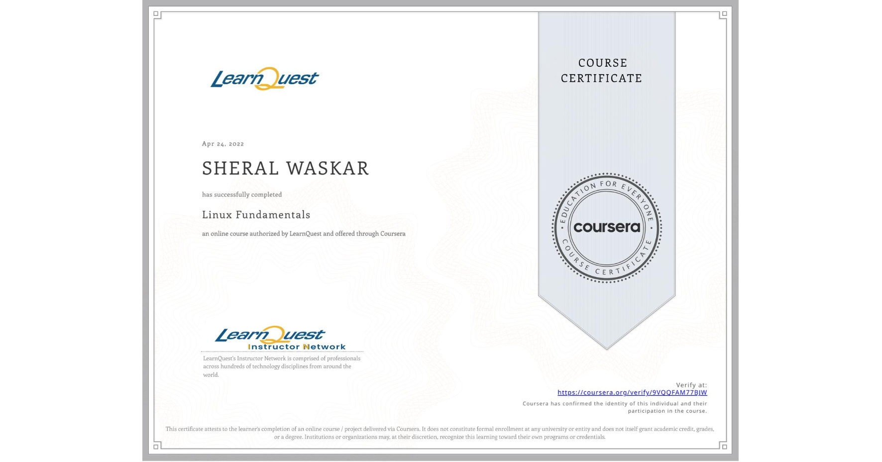 View certificate for SHERAL WASKAR, Linux Fundamentals, an online non-credit course authorized by LearnQuest and offered through Coursera