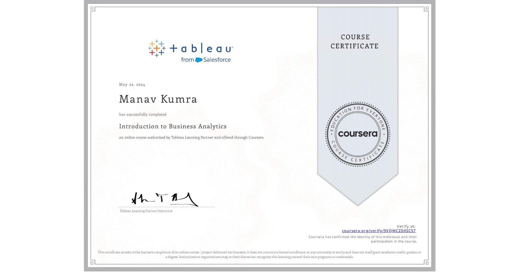 View certificate for Manav Kumra, Introduction to Business Analytics, an online non-credit course authorized by Tableau Learning Partner and offered through Coursera