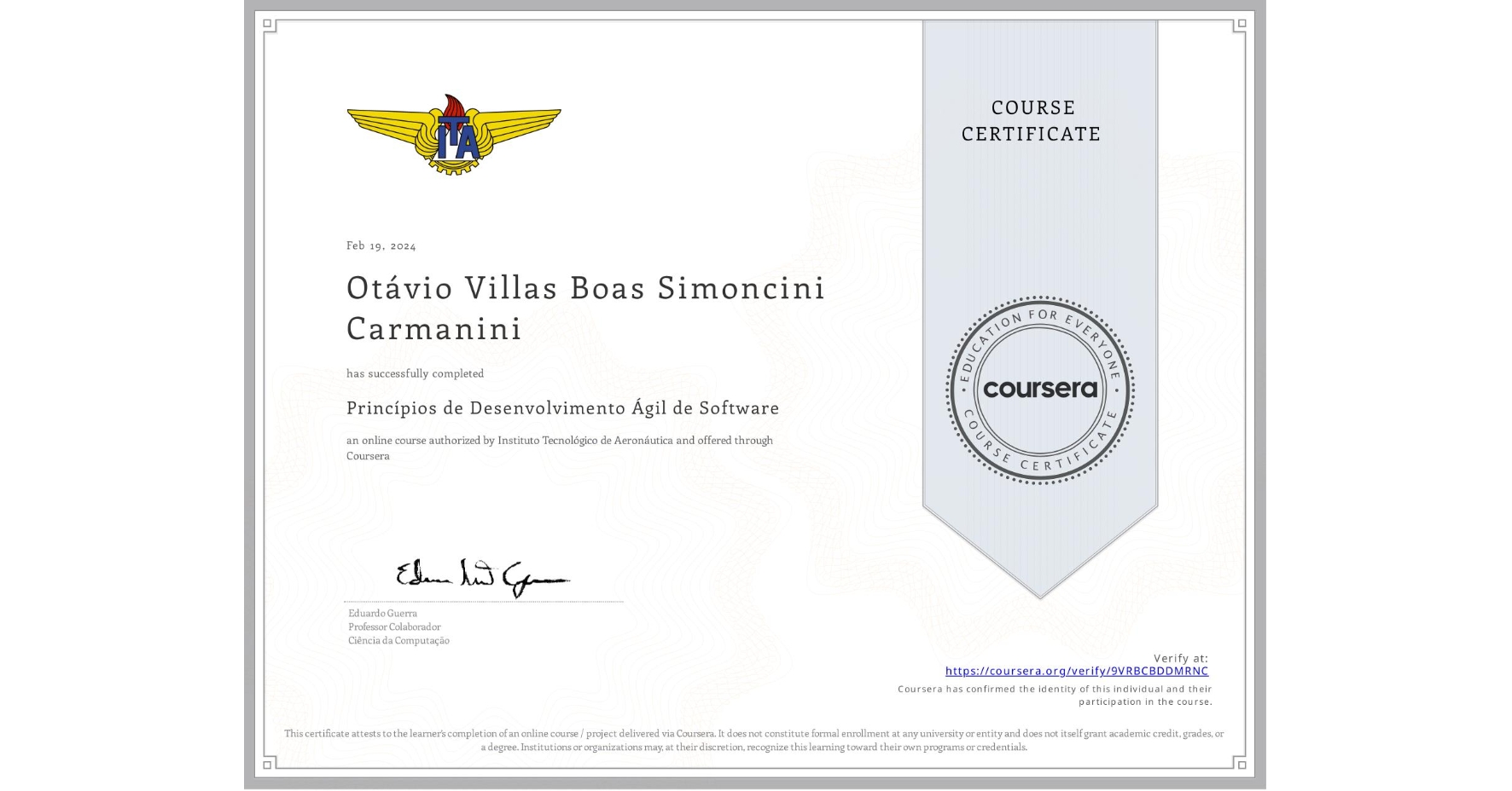 View certificate for Otávio Villas Boas Simoncini Carmanini, Princípios de Desenvolvimento Ágil de Software, an online non-credit course authorized by Instituto Tecnológico de Aeronáutica and offered through Coursera
