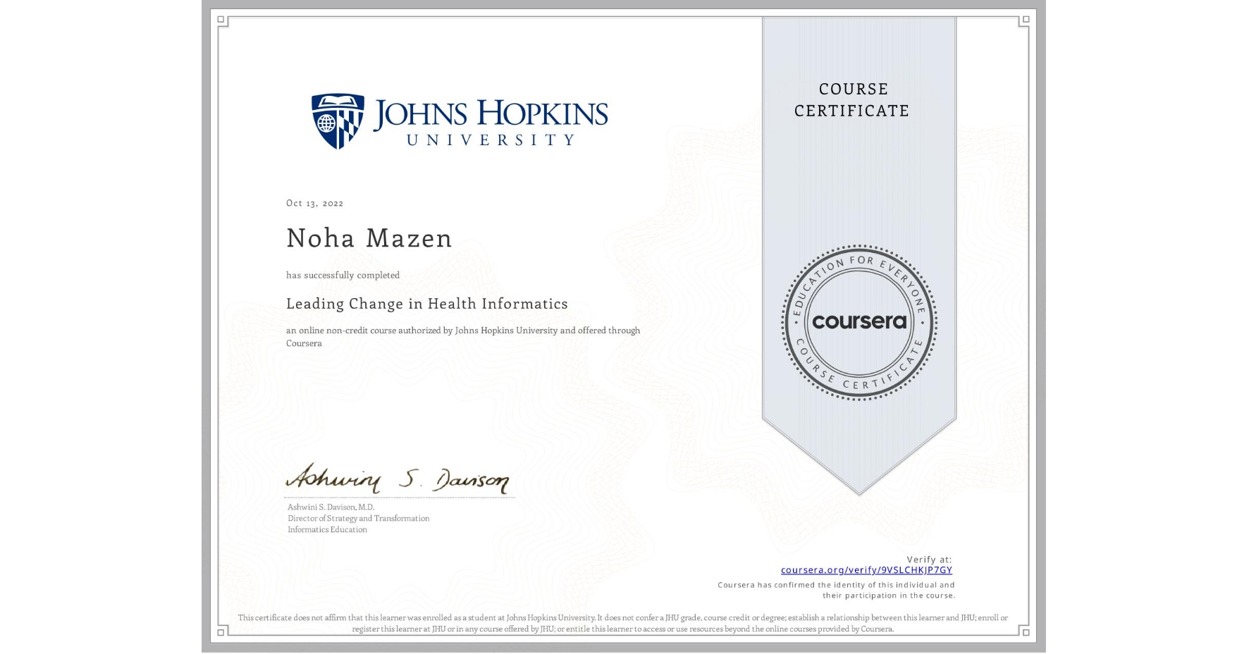 View certificate for Noha Mazen, Leading Change in Health Informatics, an online non-credit course authorized by Johns Hopkins University and offered through Coursera
