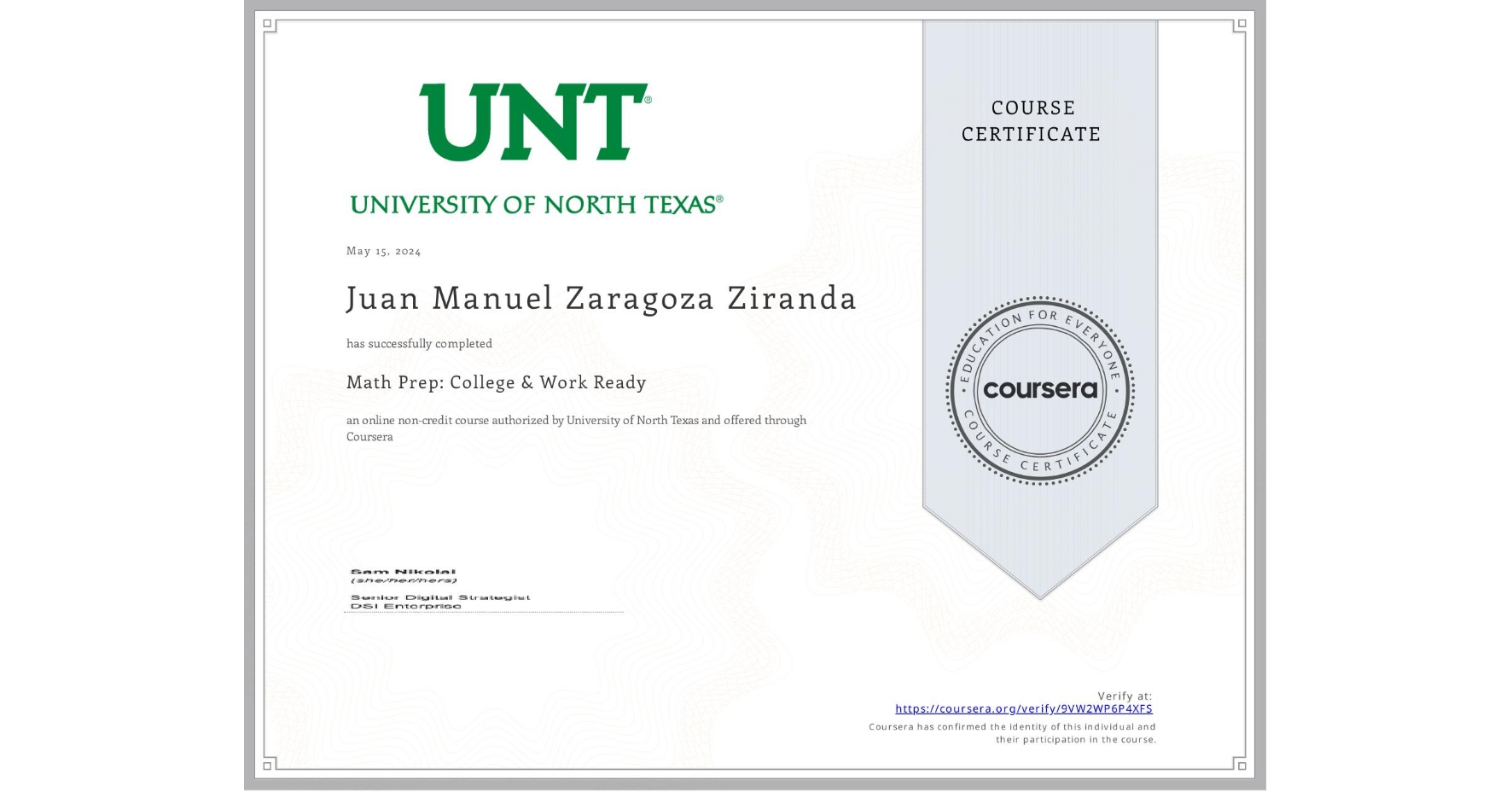 View certificate for Juan Manuel Zaragoza Ziranda, Math Prep: College & Work Ready, an online non-credit course authorized by University of North Texas and offered through Coursera