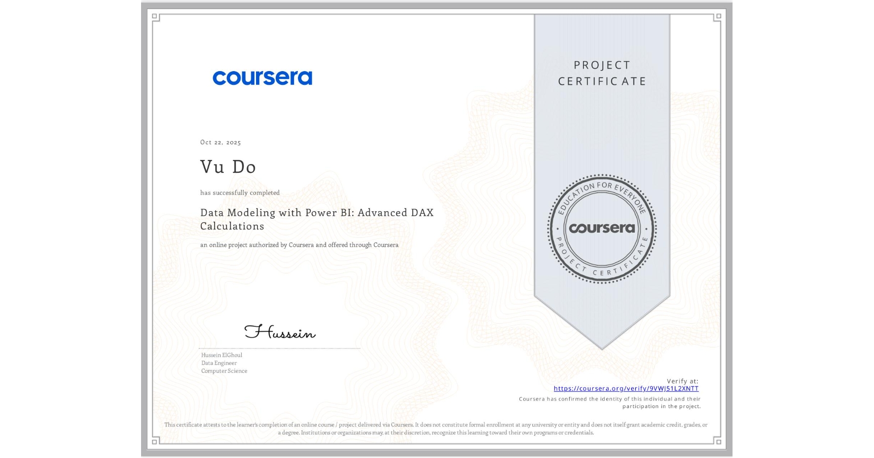 View certificate for Vu Do, Data Modeling with Power BI: Advanced DAX Calculations , an online non-credit course authorized by Coursera and offered through Coursera