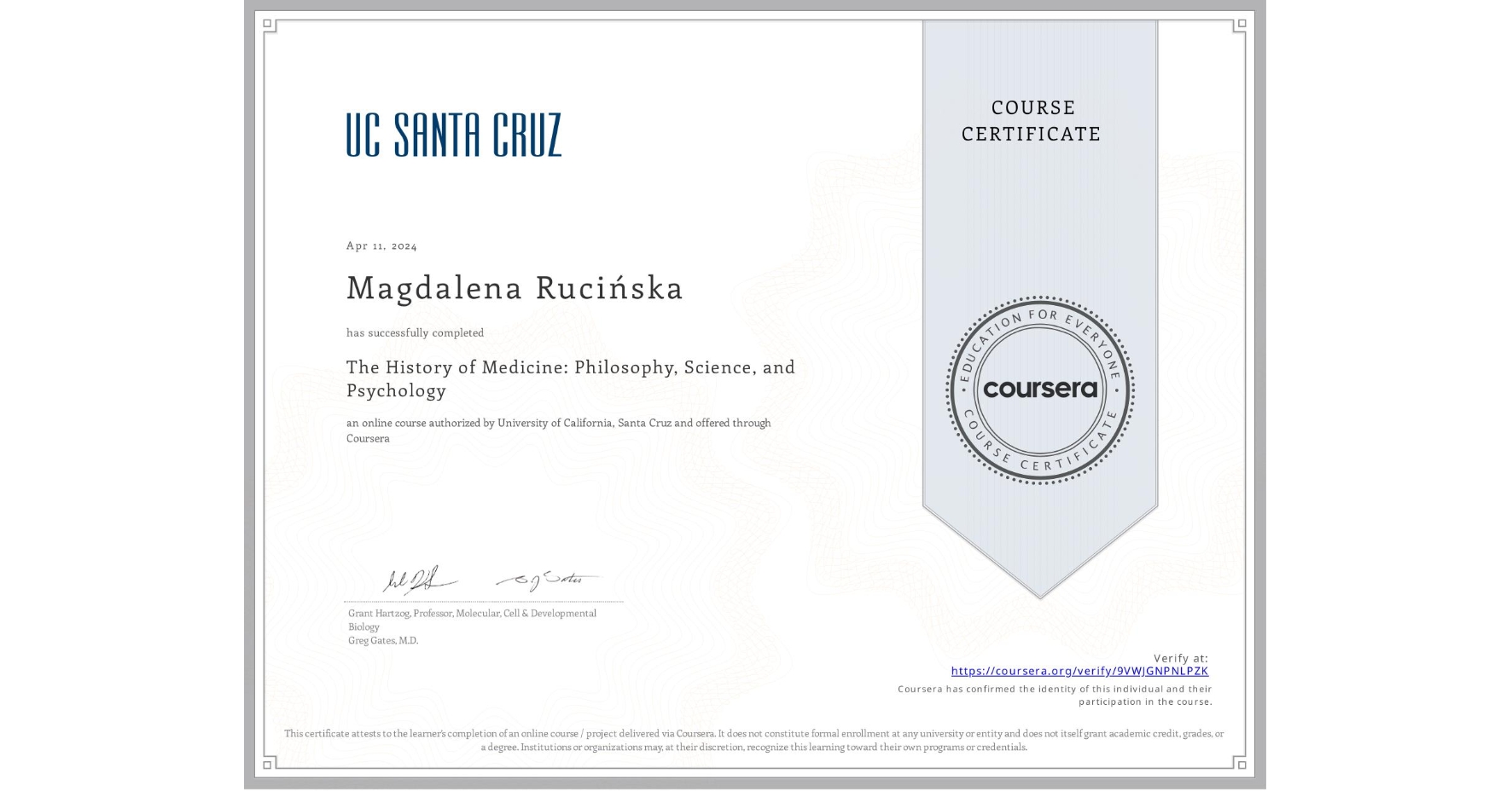 View certificate for Magdalena Rucińska, The History of Medicine: Philosophy, Science, and Psychology, an online non-credit course authorized by University of California, Santa Cruz and offered through Coursera