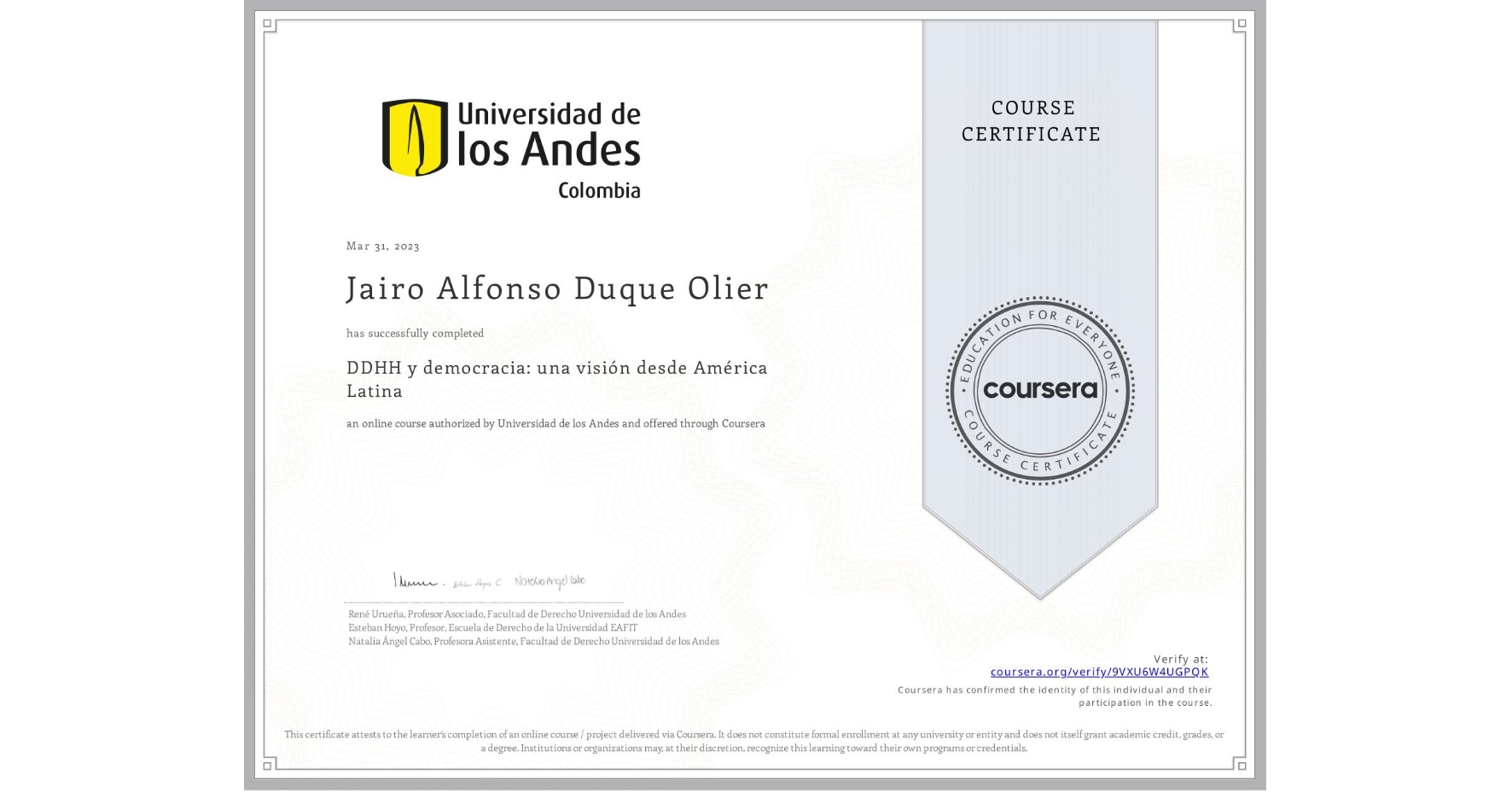 View certificate for Jairo Alfonso  Duque Olier, DDHH y democracia: una visión desde América Latina, an online non-credit course authorized by Universidad de los Andes and offered through Coursera