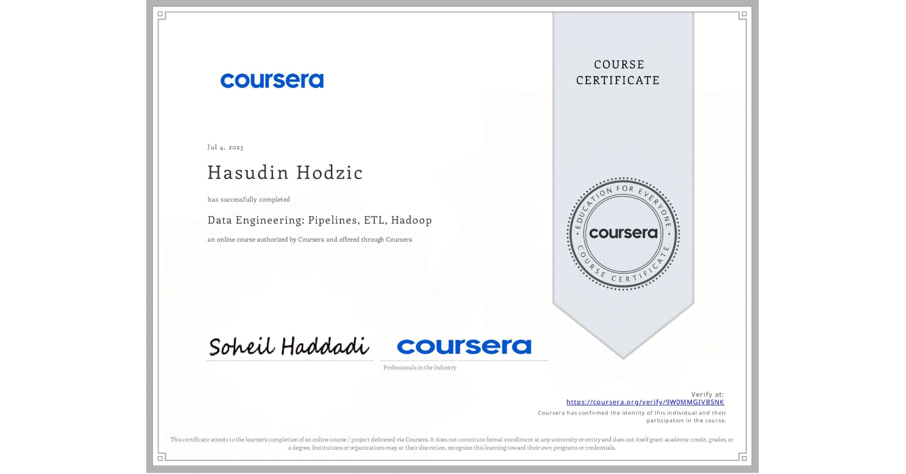 View certificate for Hasudin Hodzic, Data Engineering: Pipelines, ETL, Hadoop, an online non-credit course authorized by Coursera and offered through Coursera