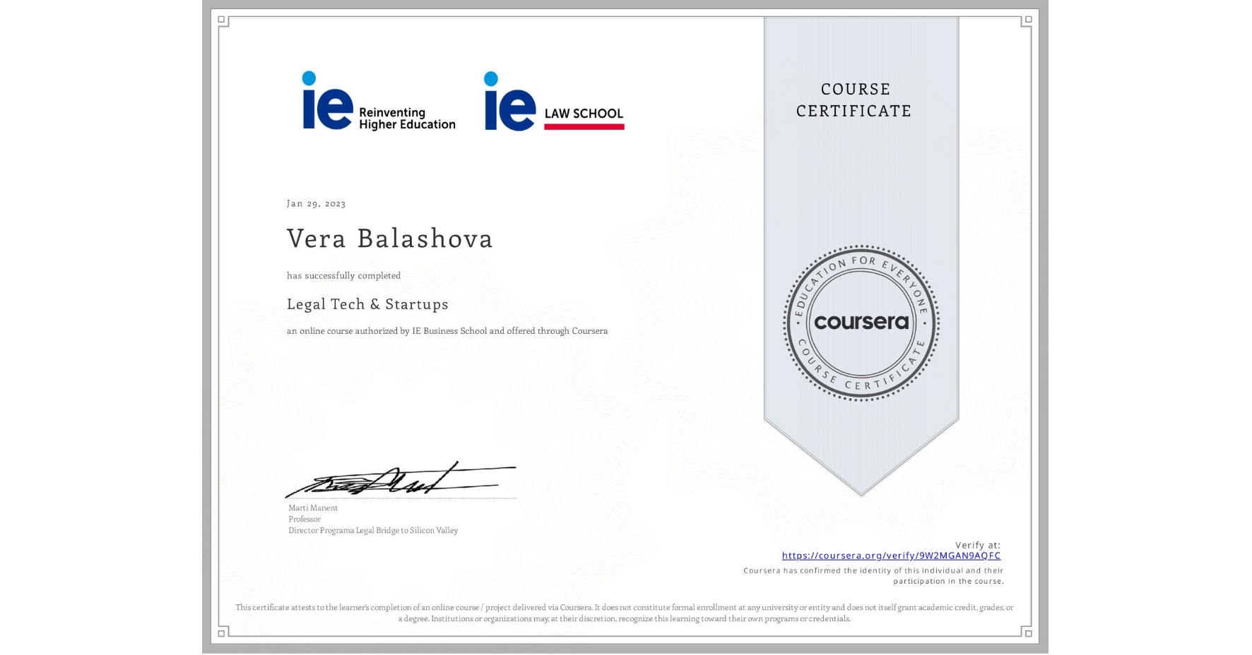 View certificate for Vera Balashova, Legal Tech & Startups , an online non-credit course authorized by IE Business School and offered through Coursera