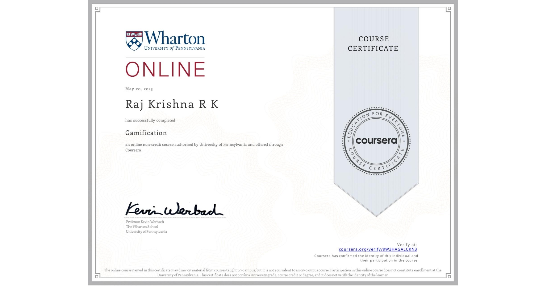 View certificate for Raj Krishna R K, Gamification, an online non-credit course authorized by University of Pennsylvania and offered through Coursera