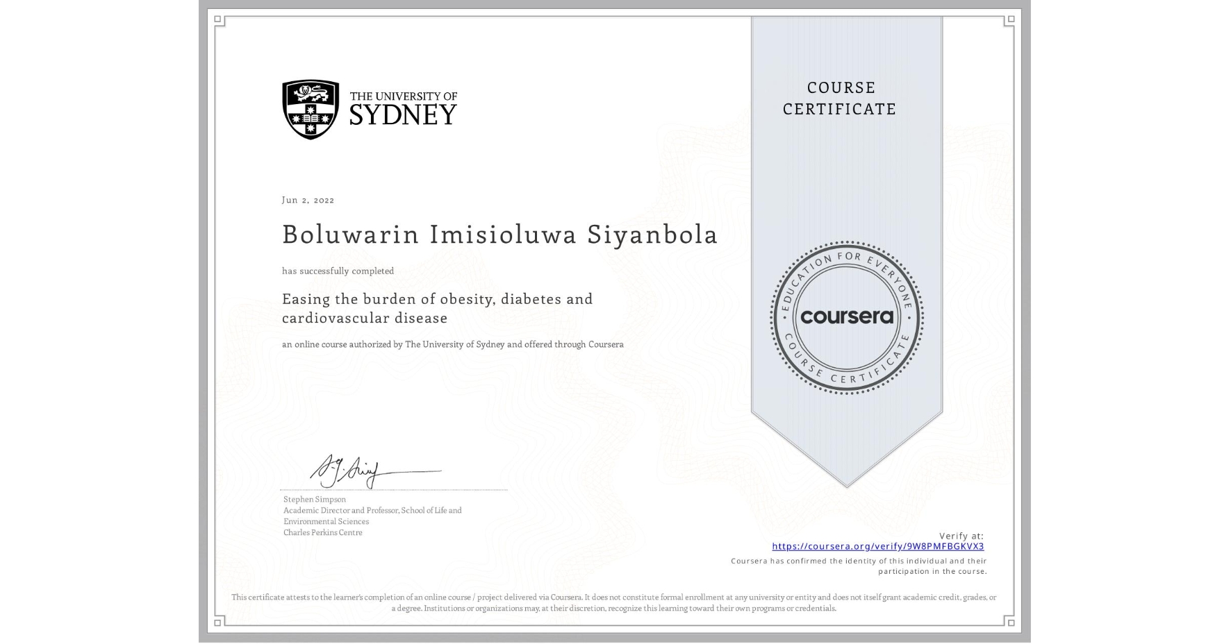View certificate for Boluwarin Imisioluwa Siyanbola, Easing the burden of obesity, diabetes and cardiovascular disease, an online non-credit course authorized by The University of Sydney and offered through Coursera
