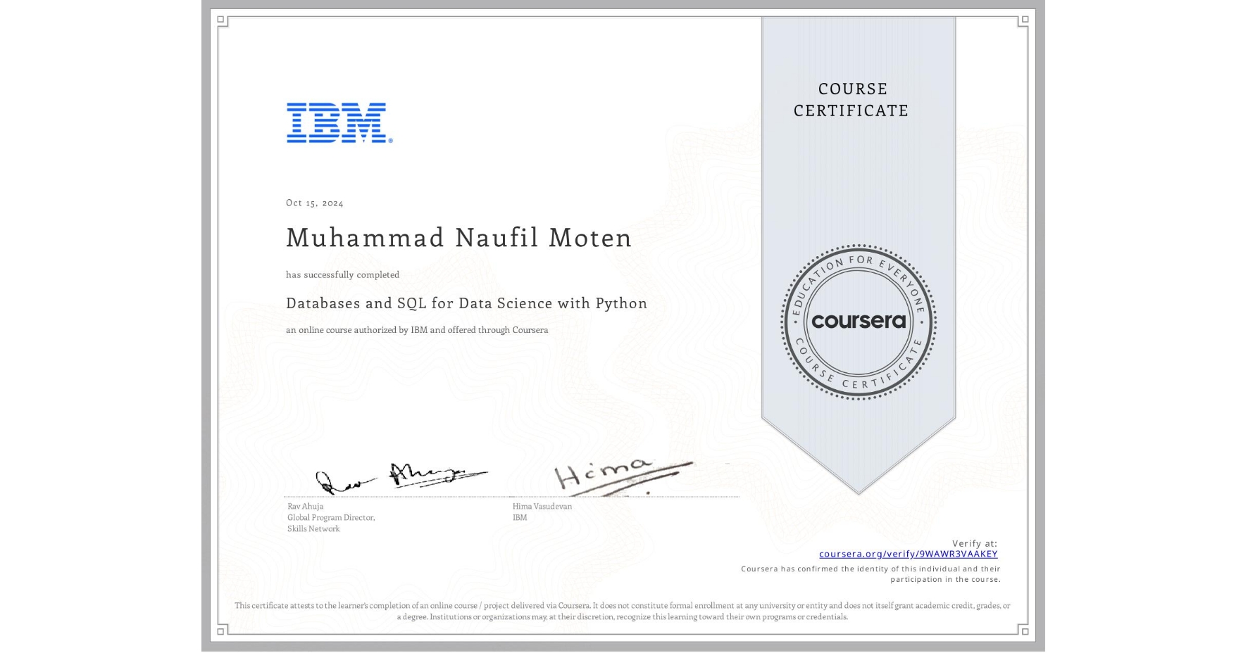 View certificate for Muhammad Naufil Moten, Databases and SQL for Data Science with Python, an online non-credit course authorized by IBM and offered through Coursera