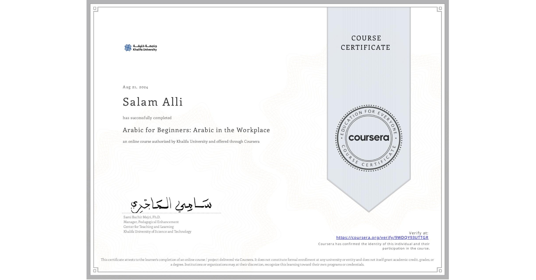 View certificate for Salam Alli, Arabic for Beginners: Arabic in the Workplace, an online non-credit course authorized by Khalifa University and offered through Coursera