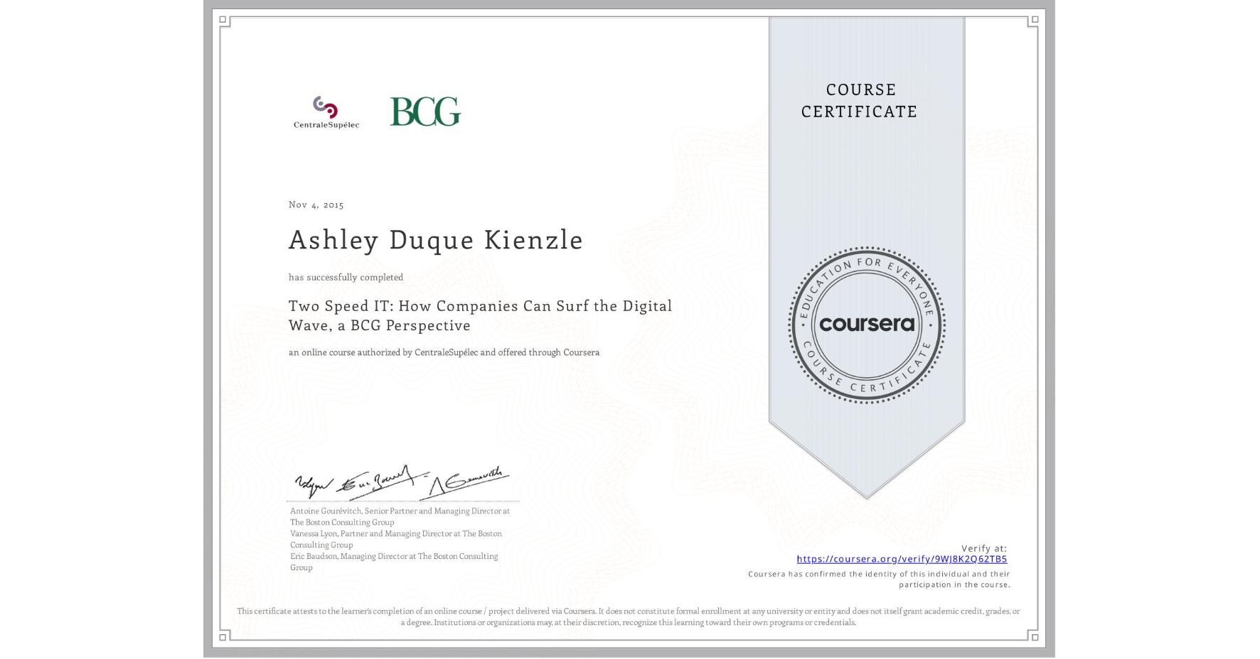 View certificate for Ashley Duque Kienzle, Two Speed IT: How Companies Can Surf the Digital Wave, a BCG Perspective, an online non-credit course authorized by CentraleSupélec and offered through Coursera