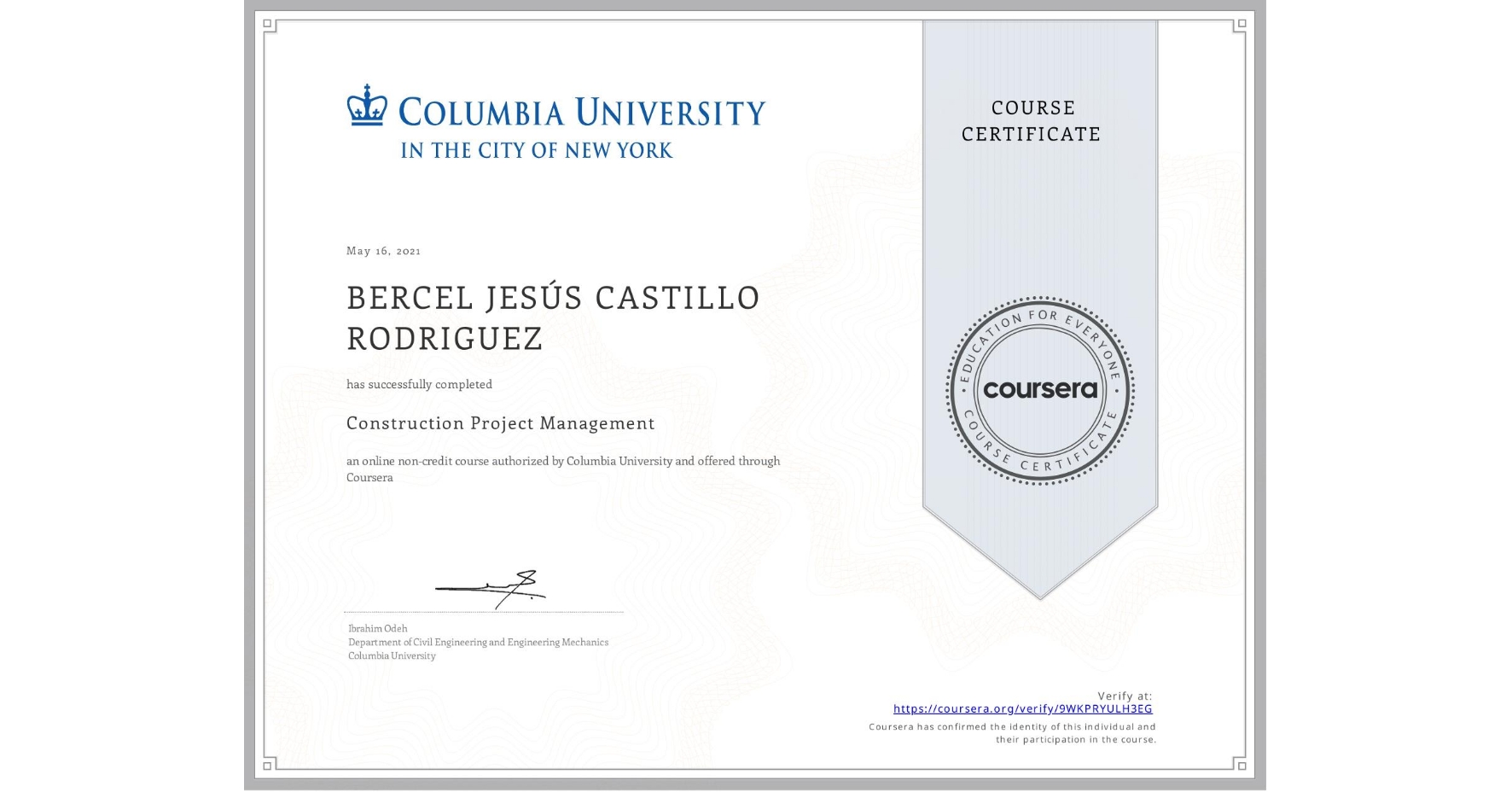 View certificate for BERCEL JESÚS CASTILLO RODRIGUEZ, Construction Project Management, an online non-credit course authorized by Columbia University and offered through Coursera