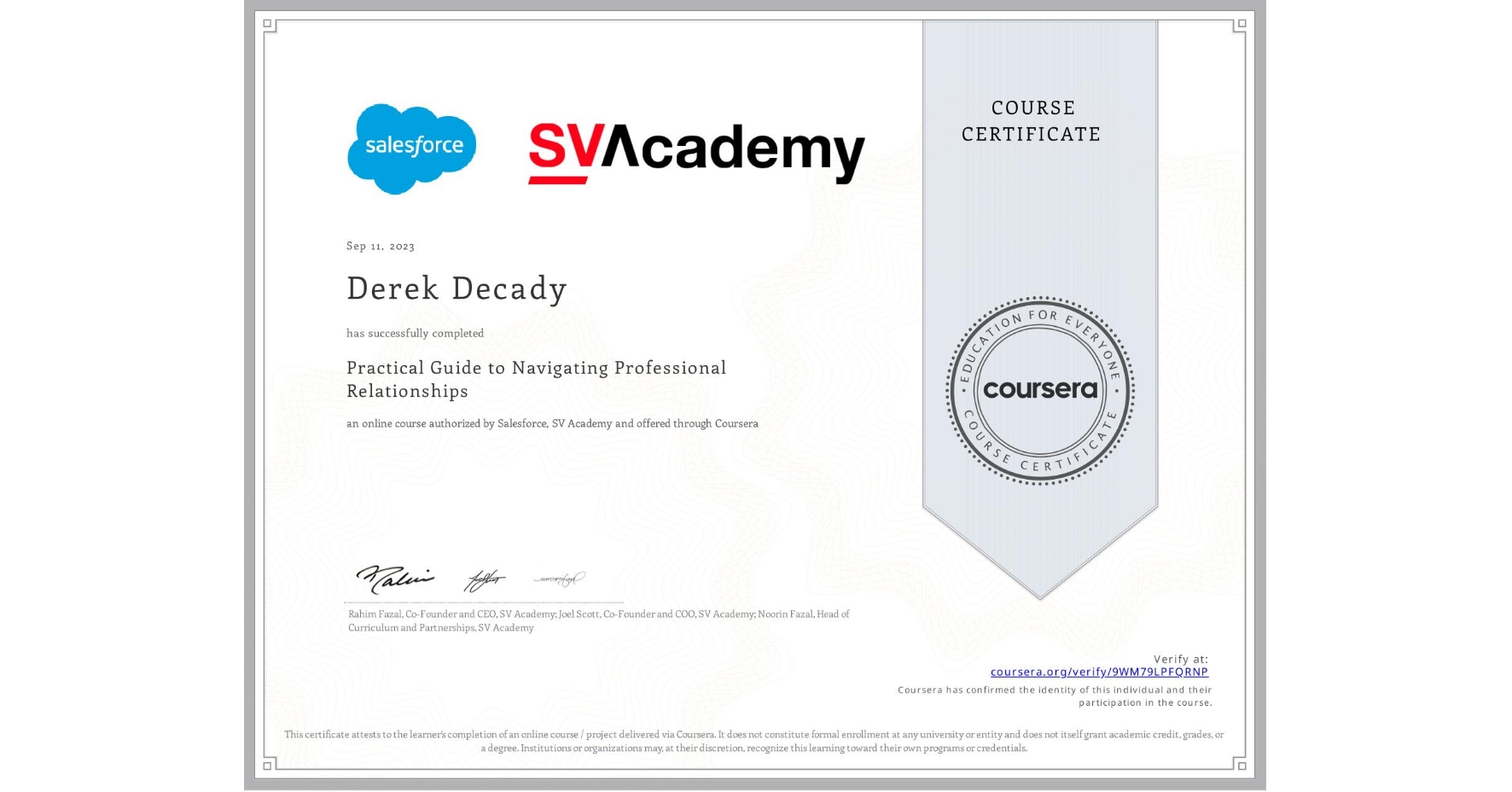 View certificate for Derek Decady, Practical Guide to Navigating Professional Relationships, an online non-credit course authorized by Salesforce & SV Academy and offered through Coursera