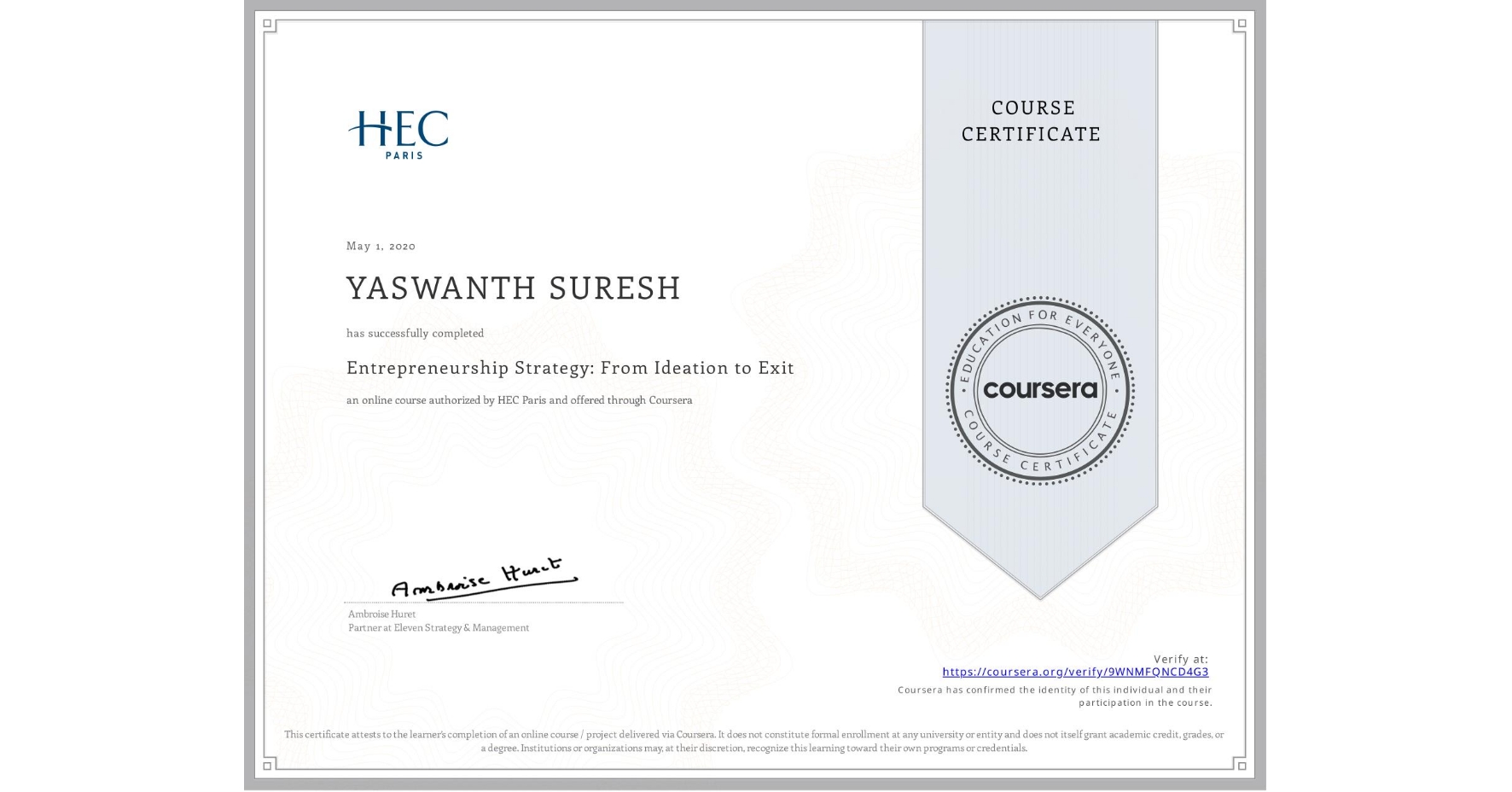 View certificate for YASWANTH SURESH, Entrepreneurship Strategy: From Ideation to Exit, an online non-credit course authorized by HEC Paris and offered through Coursera