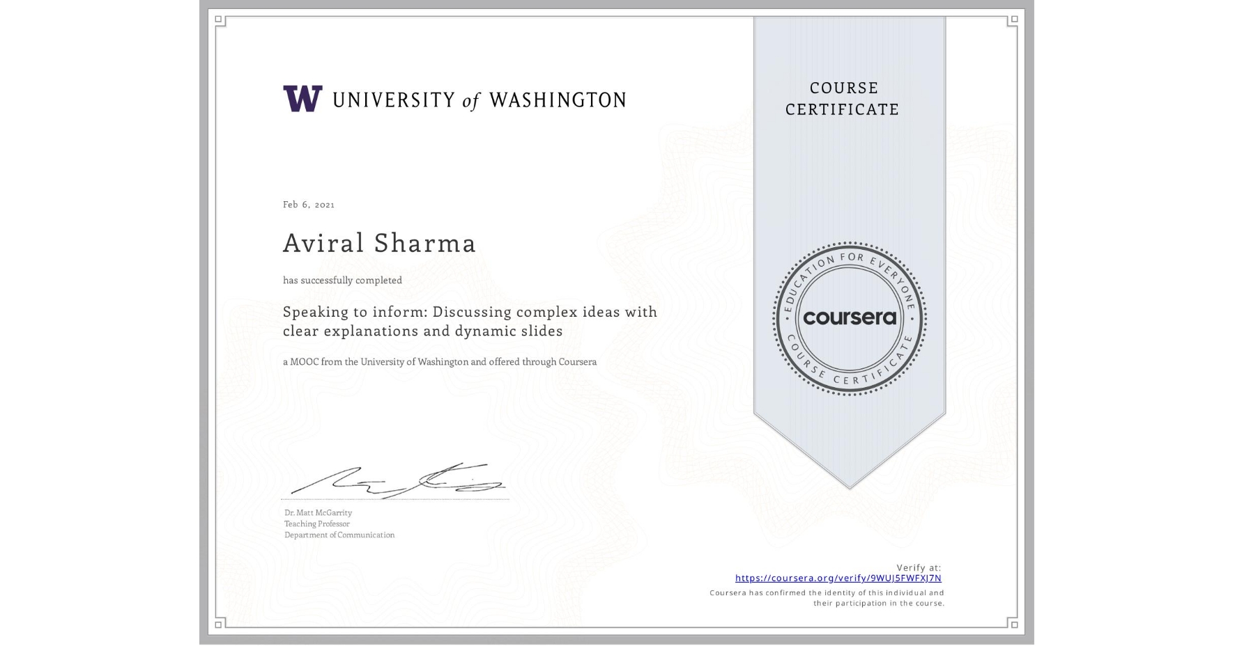 View certificate for Aviral Sharma, Speaking to inform: Discussing complex ideas with clear explanations and dynamic slides, an online non-credit course authorized by University of Washington and offered through Coursera