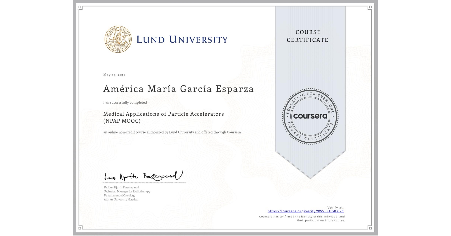 View certificate for América María García Esparza, Medical Applications of Particle Accelerators (NPAP MOOC), an online non-credit course authorized by Lund University and offered through Coursera