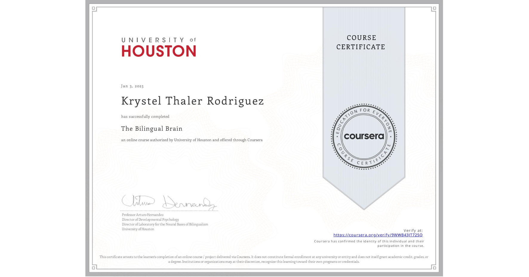 View certificate for Krystel Thaler Rodriguez, The Bilingual Brain, an online non-credit course authorized by University of Houston and offered through Coursera