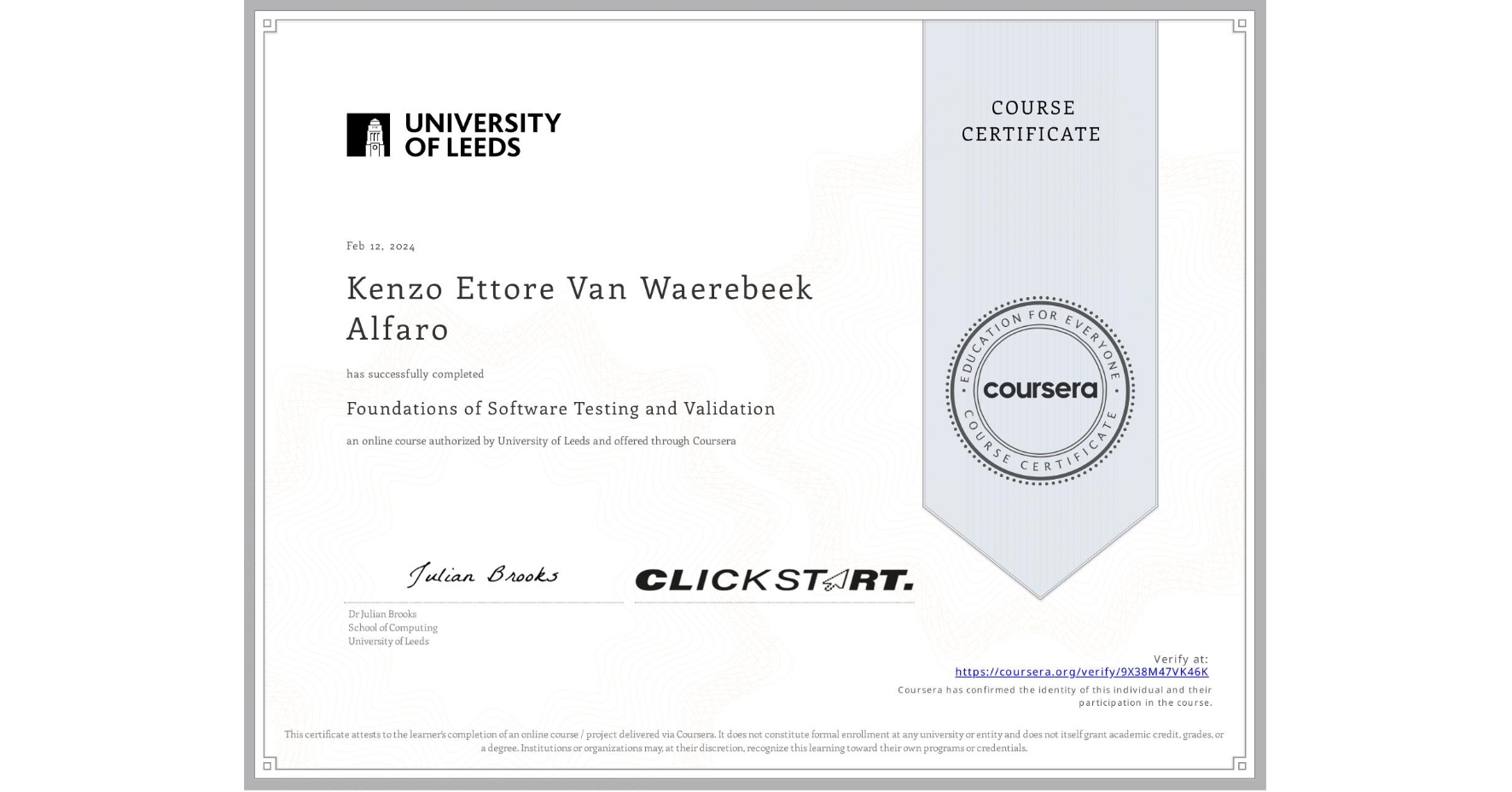 View certificate for Kenzo Ettore Van Waerebeek Alfaro, Foundations of Software Testing and Validation, an online non-credit course authorized by University of Leeds and offered through Coursera