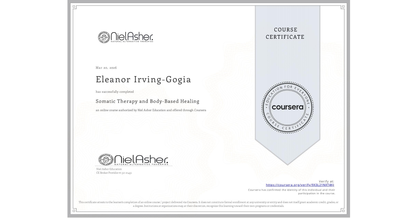 View certificate for Eleanor Irving-Gogia, Somatic Therapy and Body-Based Healing, an online non-credit course authorized by Niel Asher Education and offered through Coursera