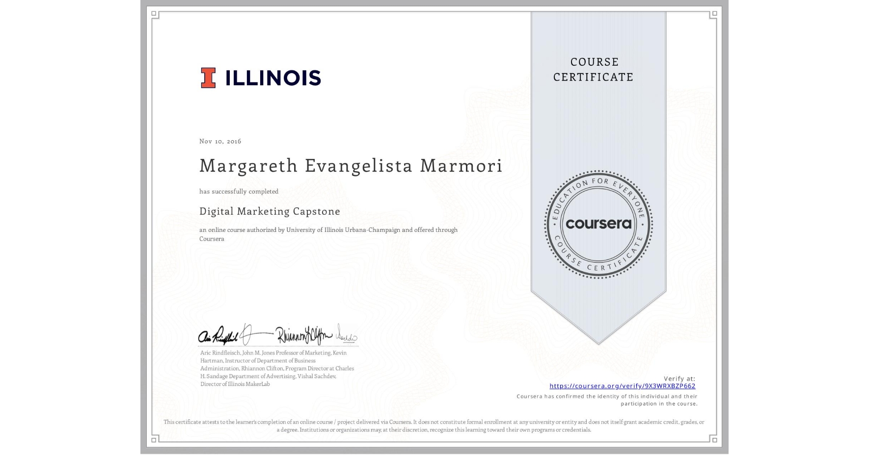 View certificate for Margareth Evangelista Marmori, Digital Marketing Capstone, an online non-credit course authorized by University of Illinois Urbana-Champaign and offered through Coursera