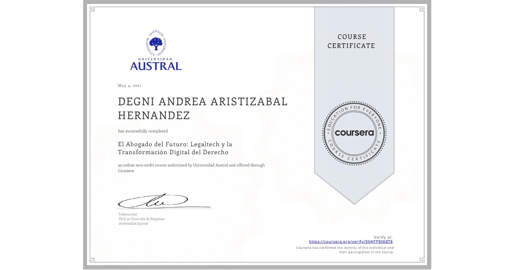 View certificate for DEGNI ANDREA ARISTIZABAL HERNANDEZ, El Abogado del Futuro: Legaltech y la Transformación Digital del Derecho, an online non-credit course authorized by Universidad Austral and offered through Coursera