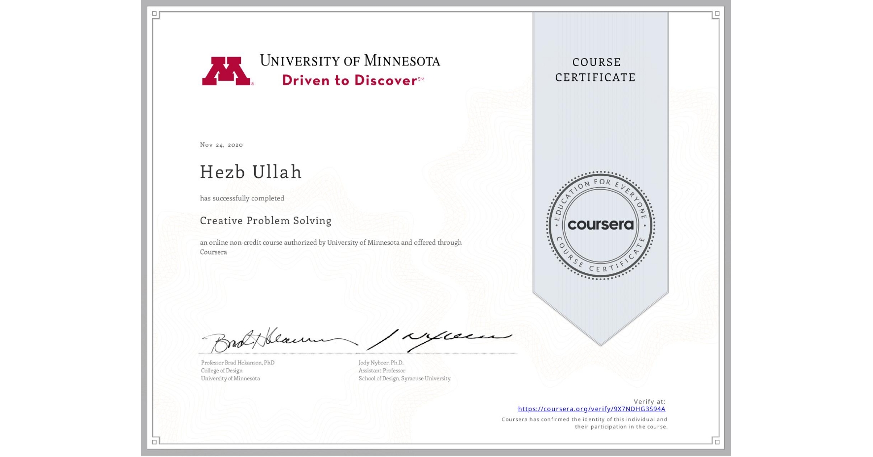 View certificate for Hezb Ullah, Creative Problem Solving, an online non-credit course authorized by University of Minnesota and offered through Coursera