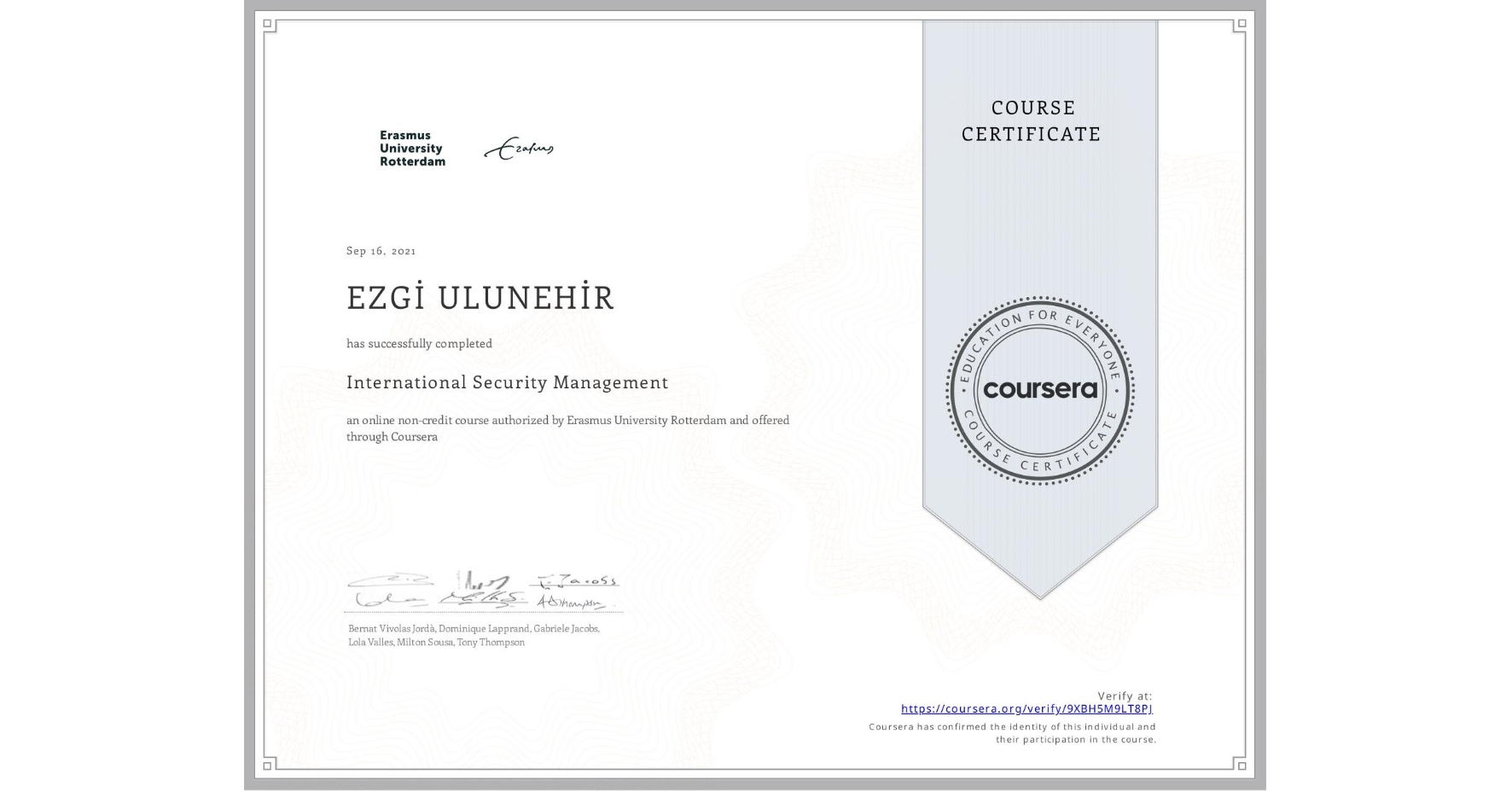 View certificate for EZGİ ULUNEHİR, International Security Management, an online non-credit course authorized by Erasmus University Rotterdam and offered through Coursera