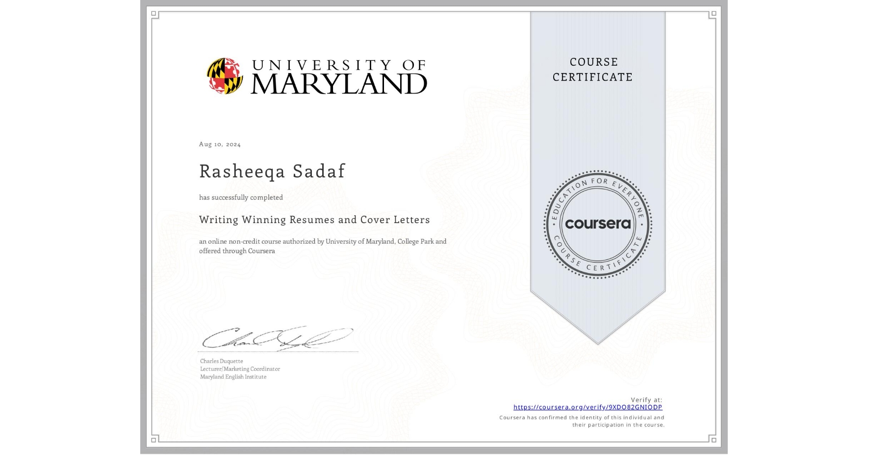 View certificate for Rasheeqa Sadaf, Writing Winning Resumes and Cover Letters, an online non-credit course authorized by University of Maryland, College Park and offered through Coursera