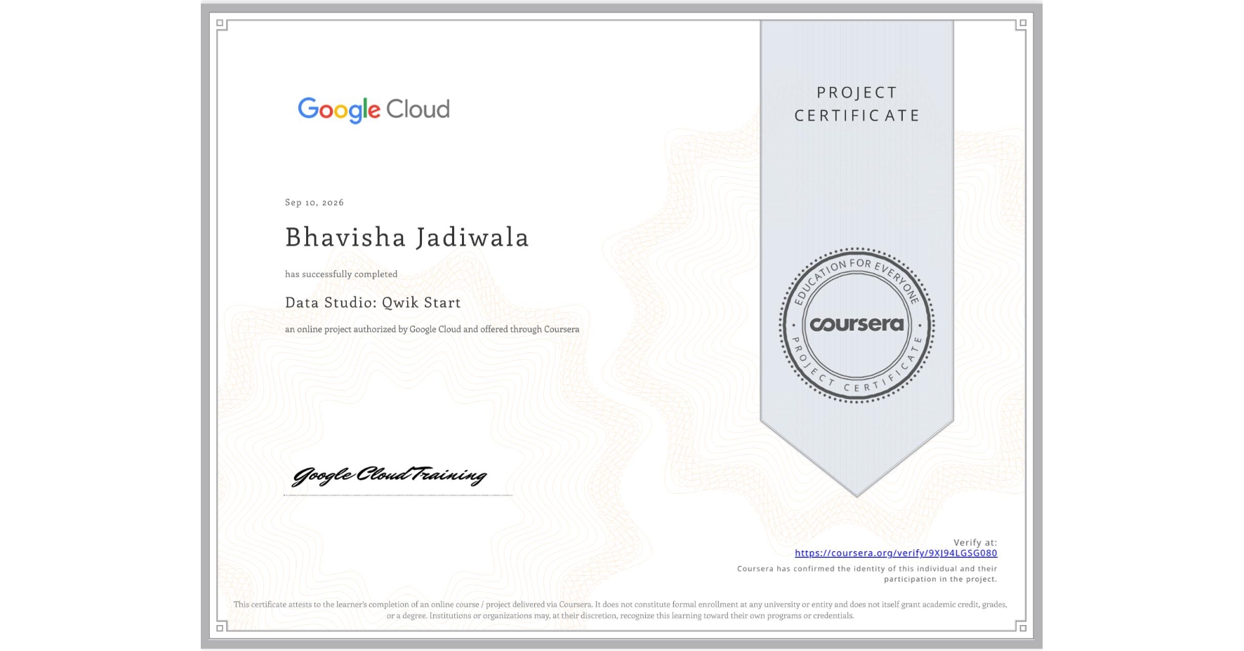 View certificate for Bhavisha Jadiwala, Data Studio: Qwik Start, an online non-credit course authorized by Google Cloud and offered through Coursera
