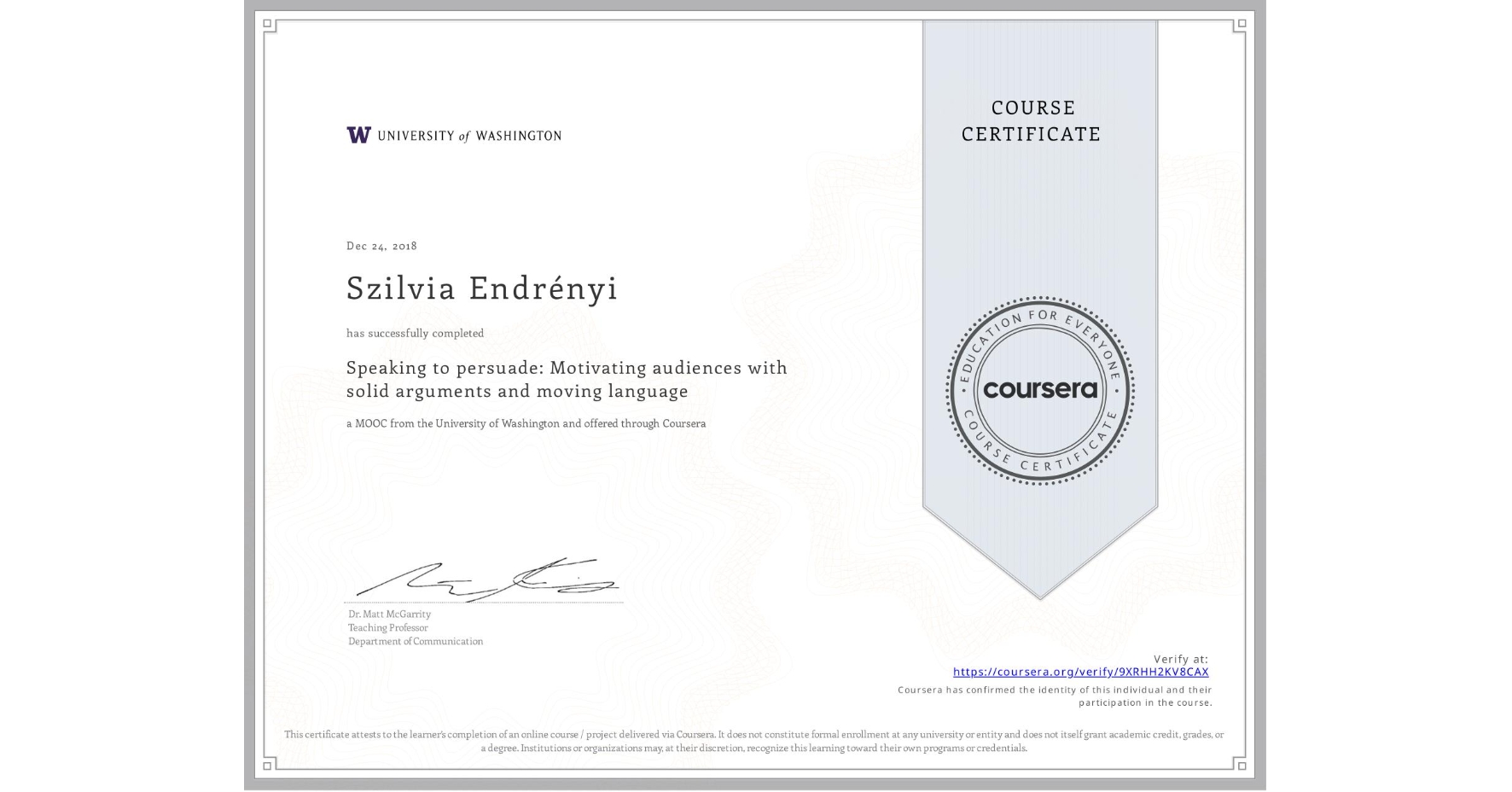 View certificate for Szilvia Endrényi, Speaking to persuade: Motivating audiences with solid arguments and moving language, an online non-credit course authorized by University of Washington and offered through Coursera