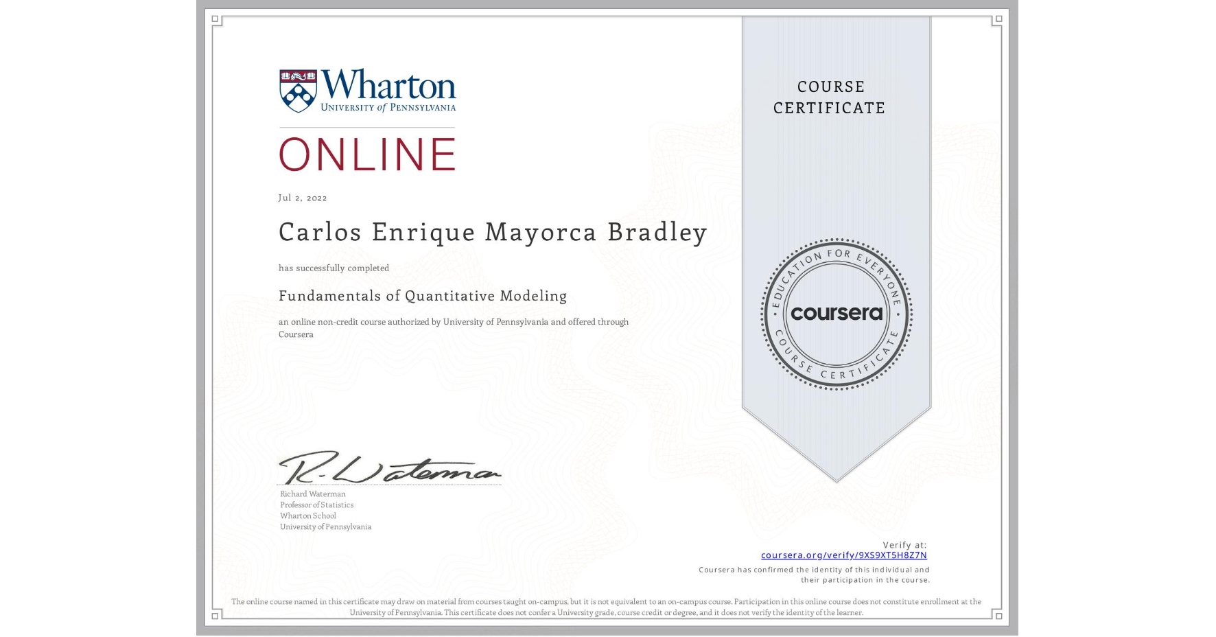 View certificate for Carlos Enrique Mayorca Bradley, Fundamentals of Quantitative Modeling, an online non-credit course authorized by University of Pennsylvania and offered through Coursera