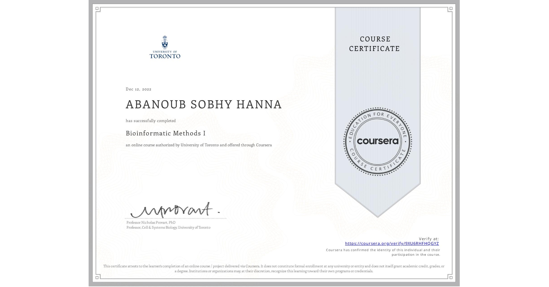 View certificate for ABANOUB SOBHY HANNA, Bioinformatic Methods I, an online non-credit course authorized by University of Toronto and offered through Coursera