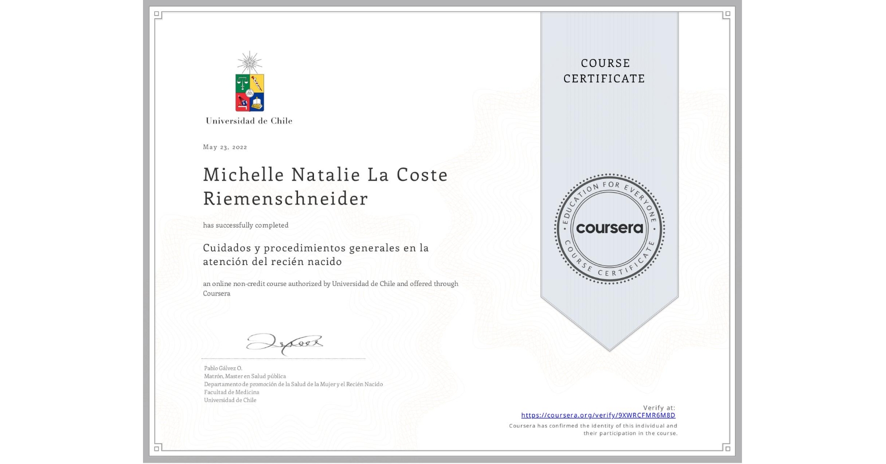 View certificate for Michelle Natalie La Coste Riemenschneider, Cuidados y procedimientos generales en la atención del recién nacido, an online non-credit course authorized by Universidad de Chile and offered through Coursera