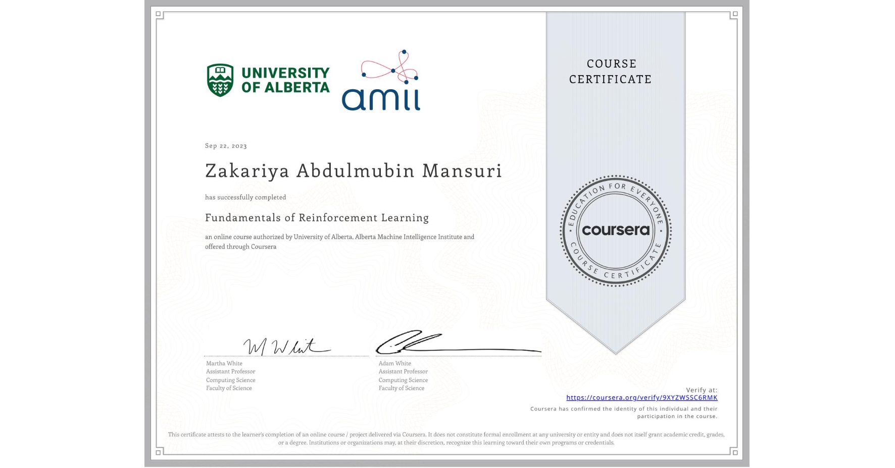 View certificate for Zakariya Abdulmubin Mansuri, Fundamentals of Reinforcement Learning, an online non-credit course authorized by University of Alberta & Alberta Machine Intelligence Institute and offered through Coursera