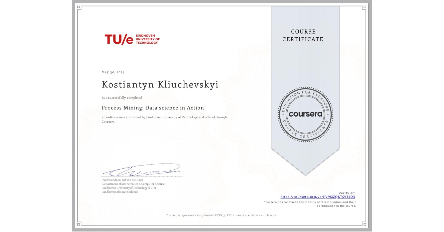 View certificate for Kostiantyn Kliuchevskyi, Process Mining: Data science in Action, an online non-credit course authorized by Eindhoven University of Technology and offered through Coursera