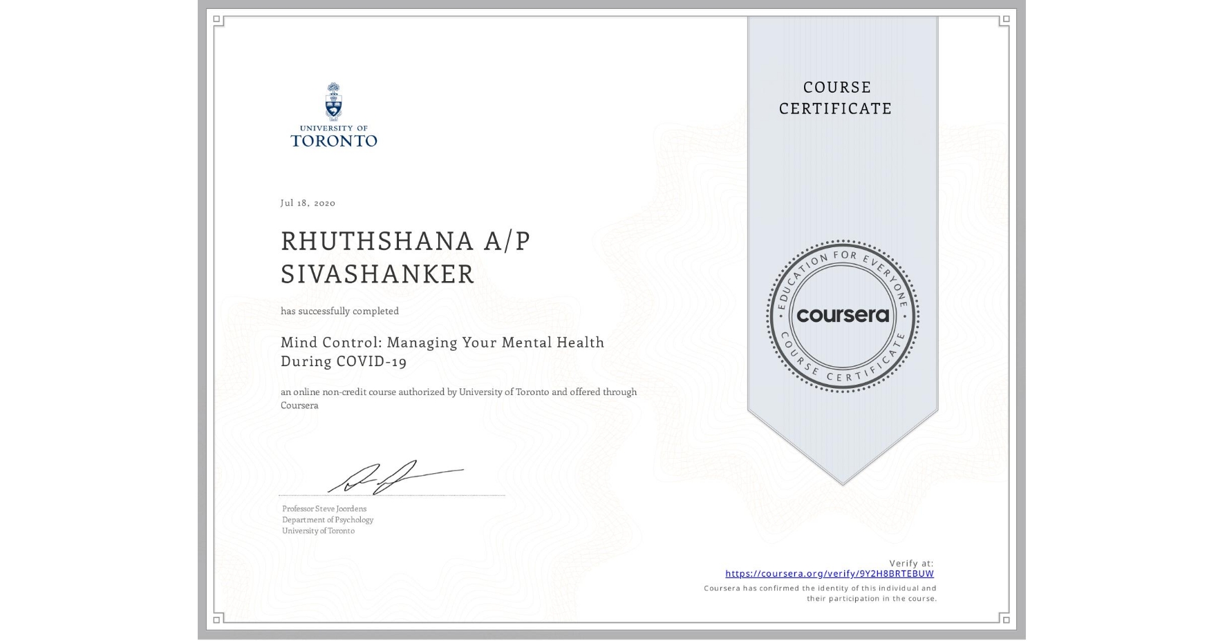 View certificate for RHUTHSHANA A/P SIVASHANKER, Mind Control: Managing Your Mental Health During COVID-19, an online non-credit course authorized by University of Toronto and offered through Coursera